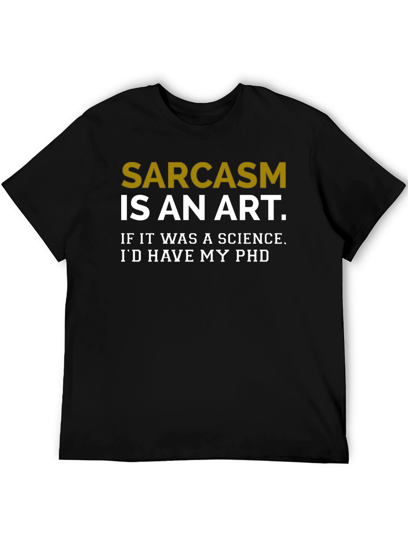 Sarcasm is an Art T-Shirt