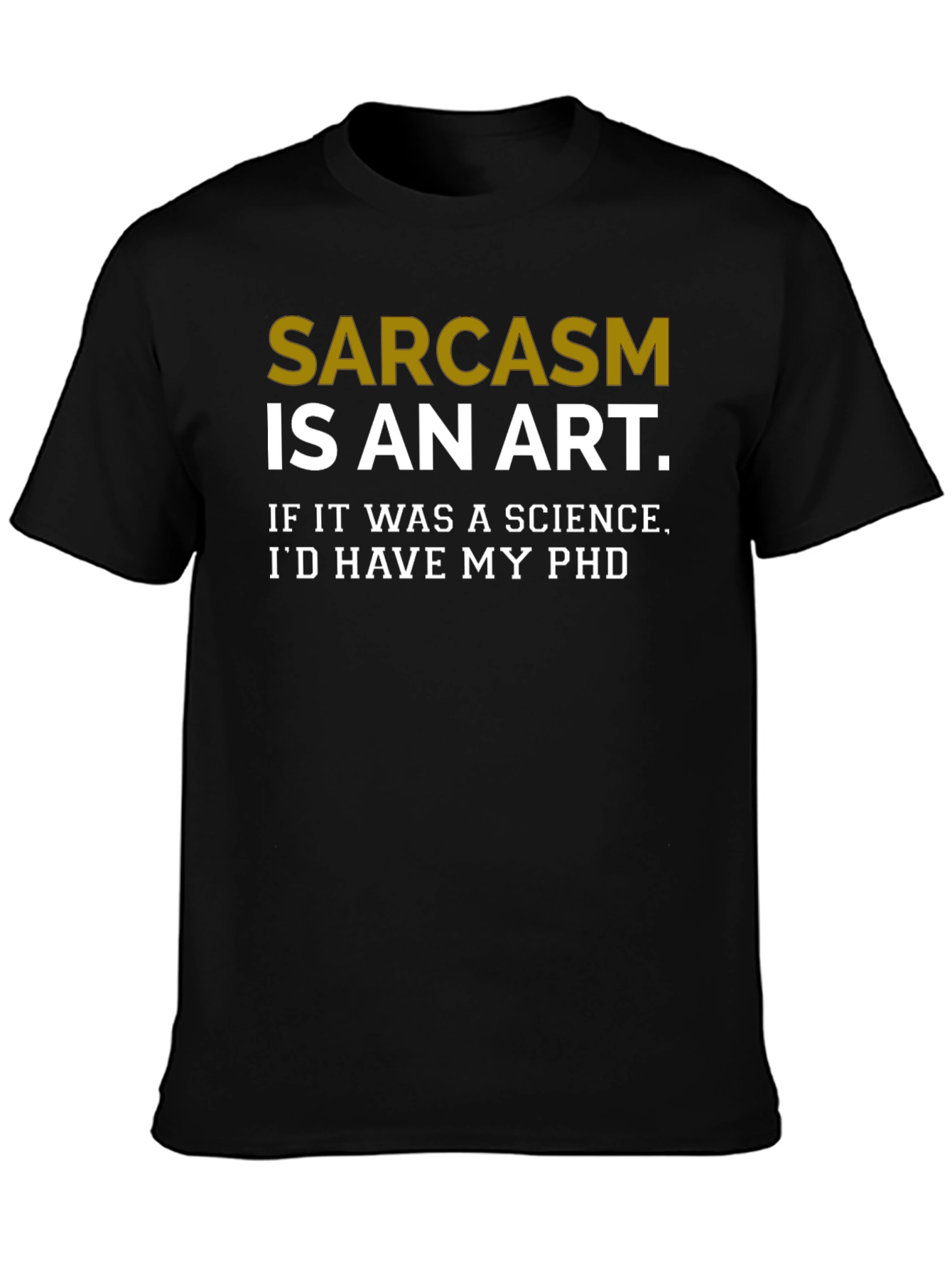 Sarcasm is an Art T-Shirt