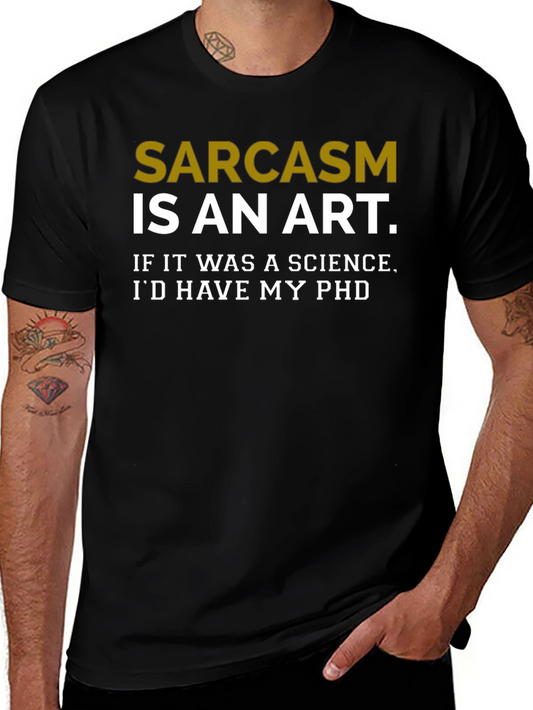 Sarcasm is an Art T-Shirt