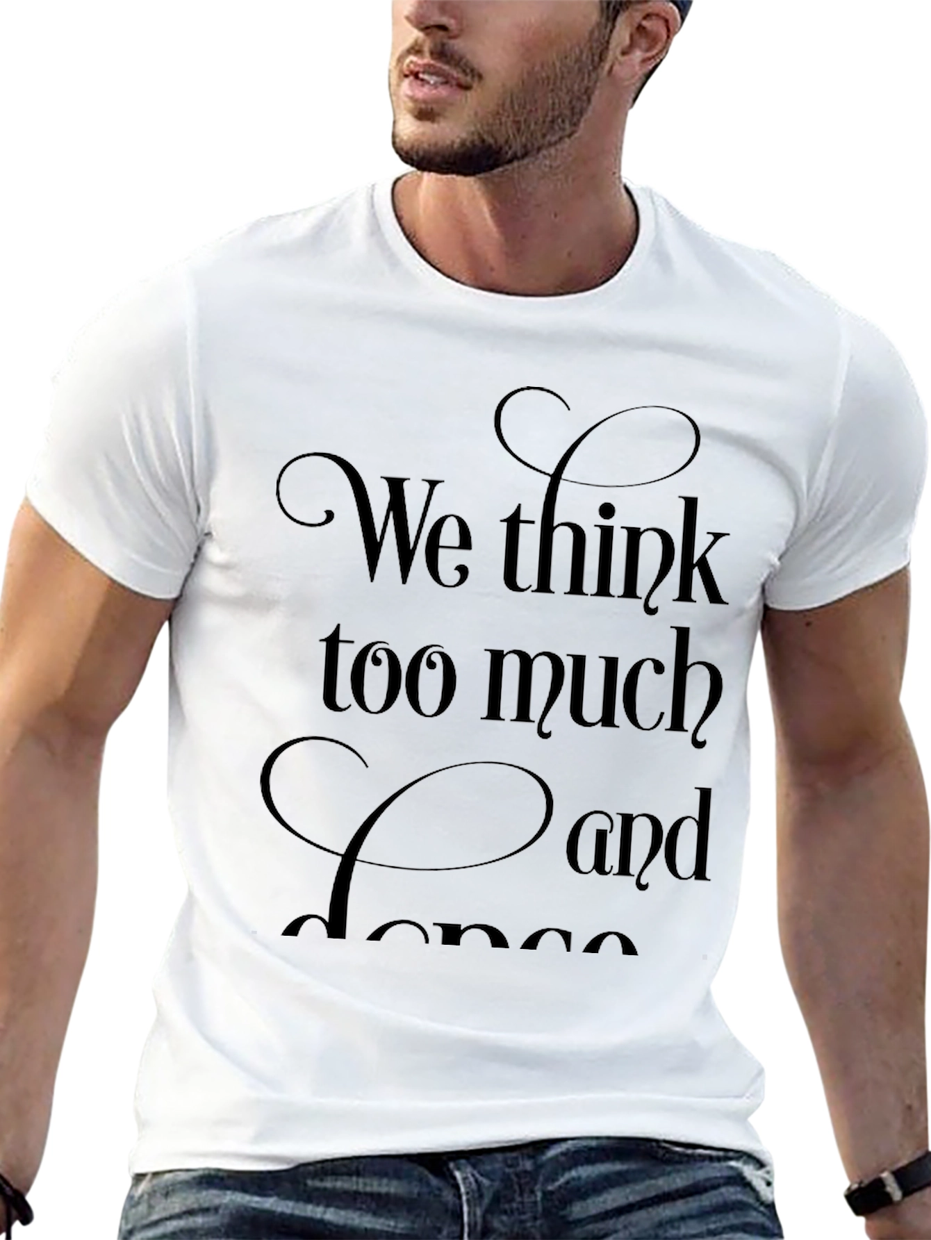 We Think Too Much and Dance Black T-Shirt