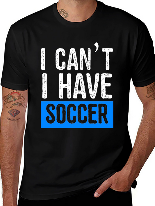 I Cant I Have Soccer Black T-Shirt