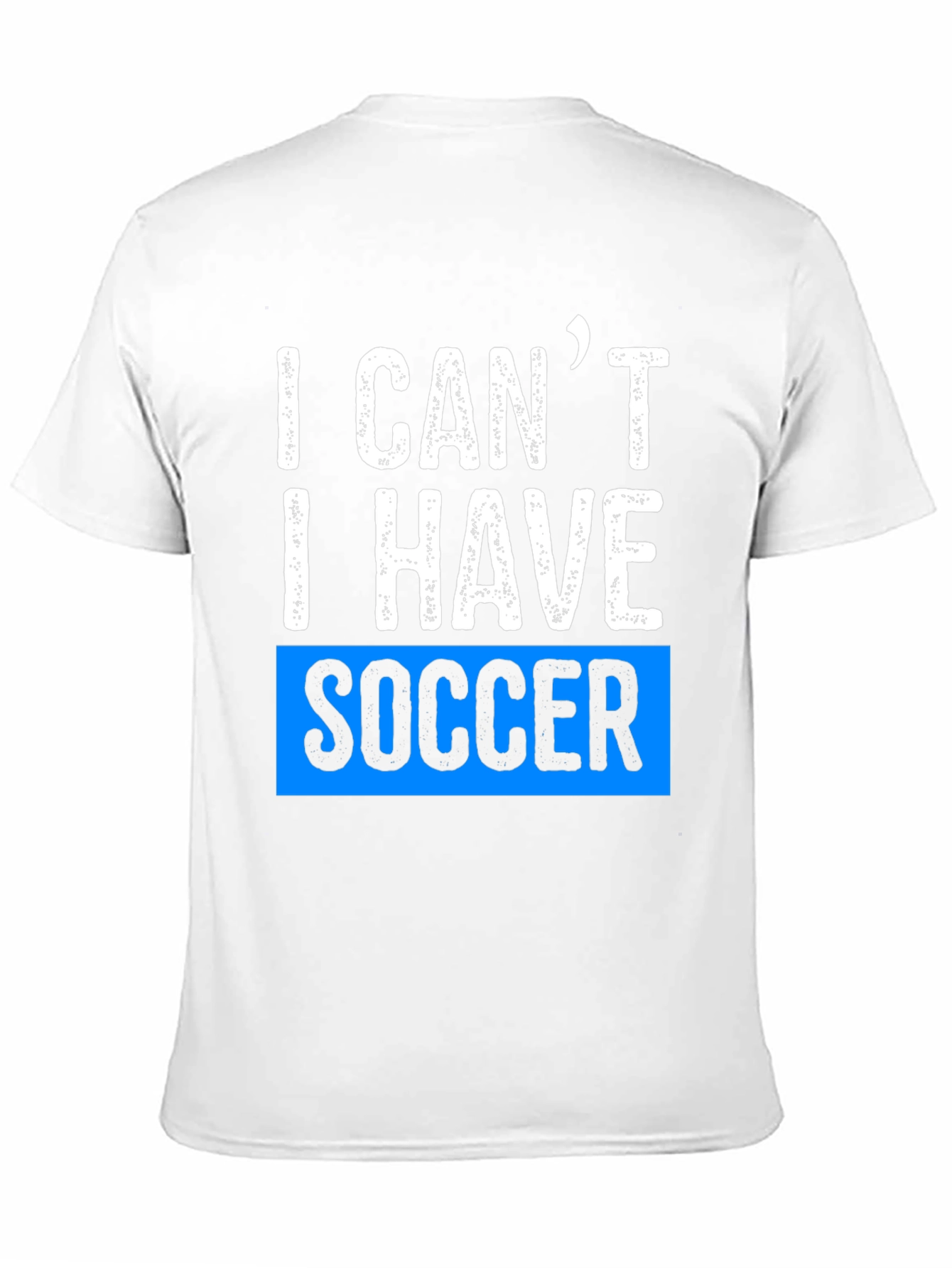 I Cant I Have Soccer Black T-Shirt
