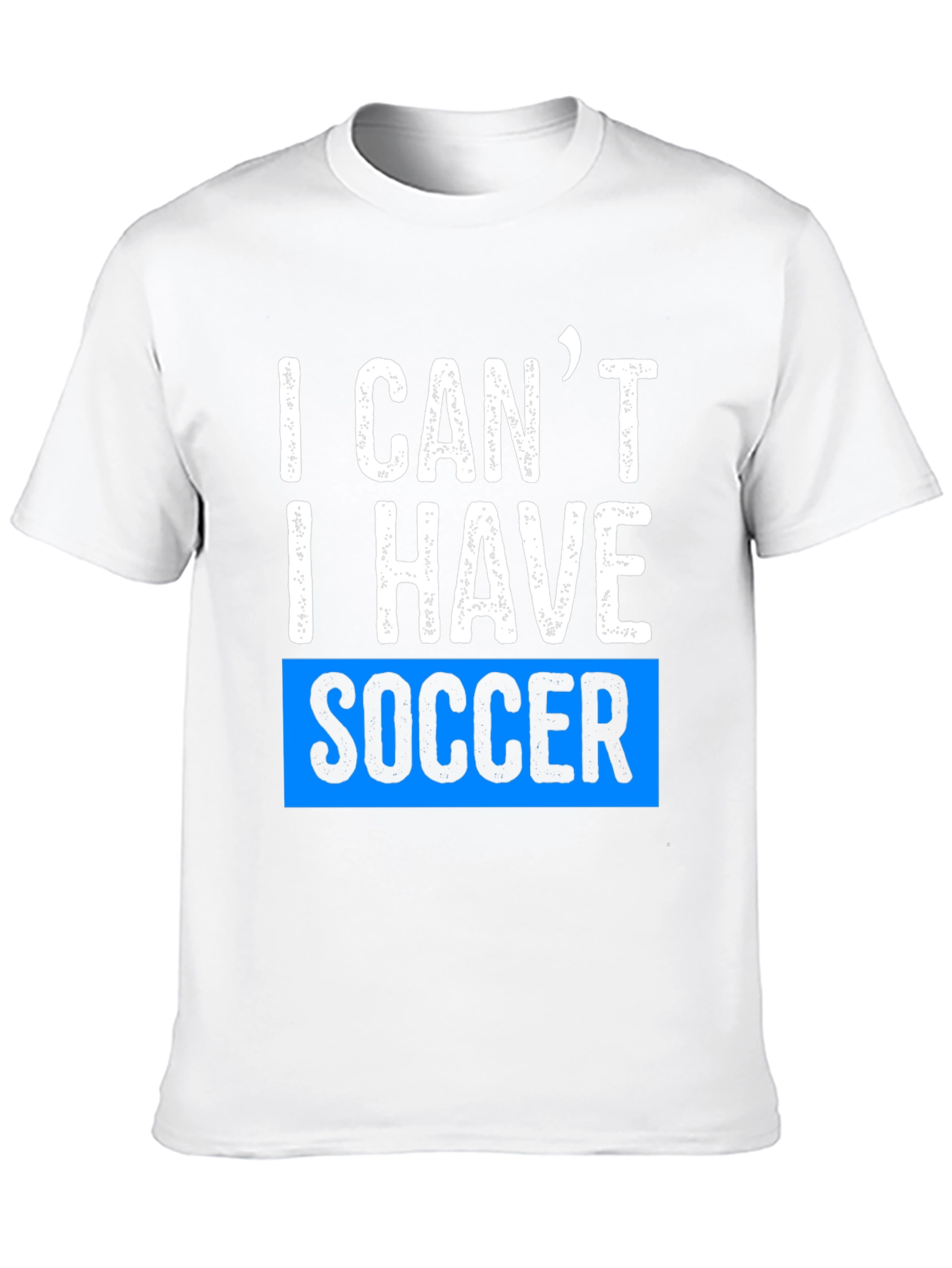 I Cant I Have Soccer Black T-Shirt