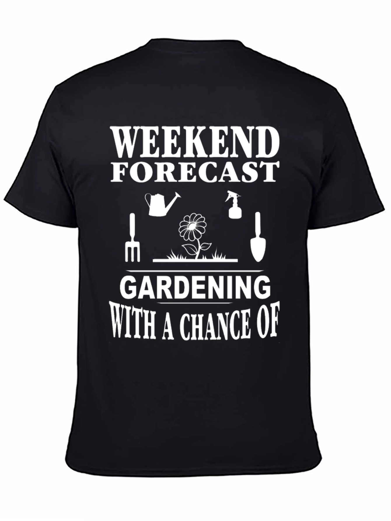 Gardening Weekend Forecast T-Shirt