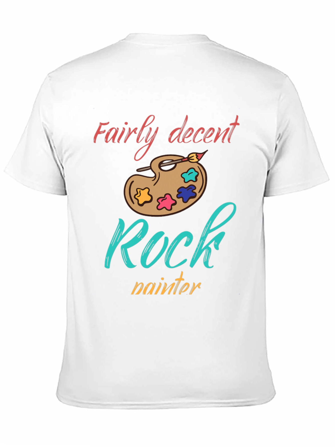 Fairly Decent Rock Painter T-Shirt - Artsy Unique Tee