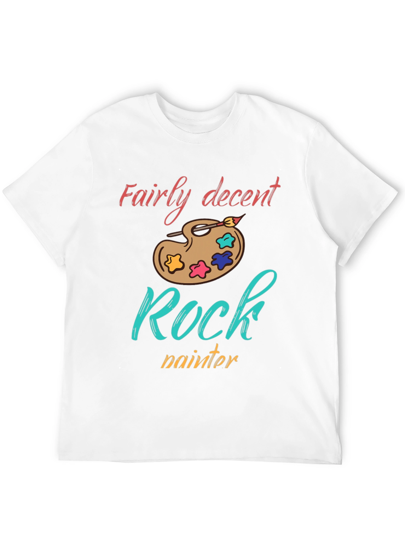 Fairly Decent Rock Painter T-Shirt - Artsy Unique Tee