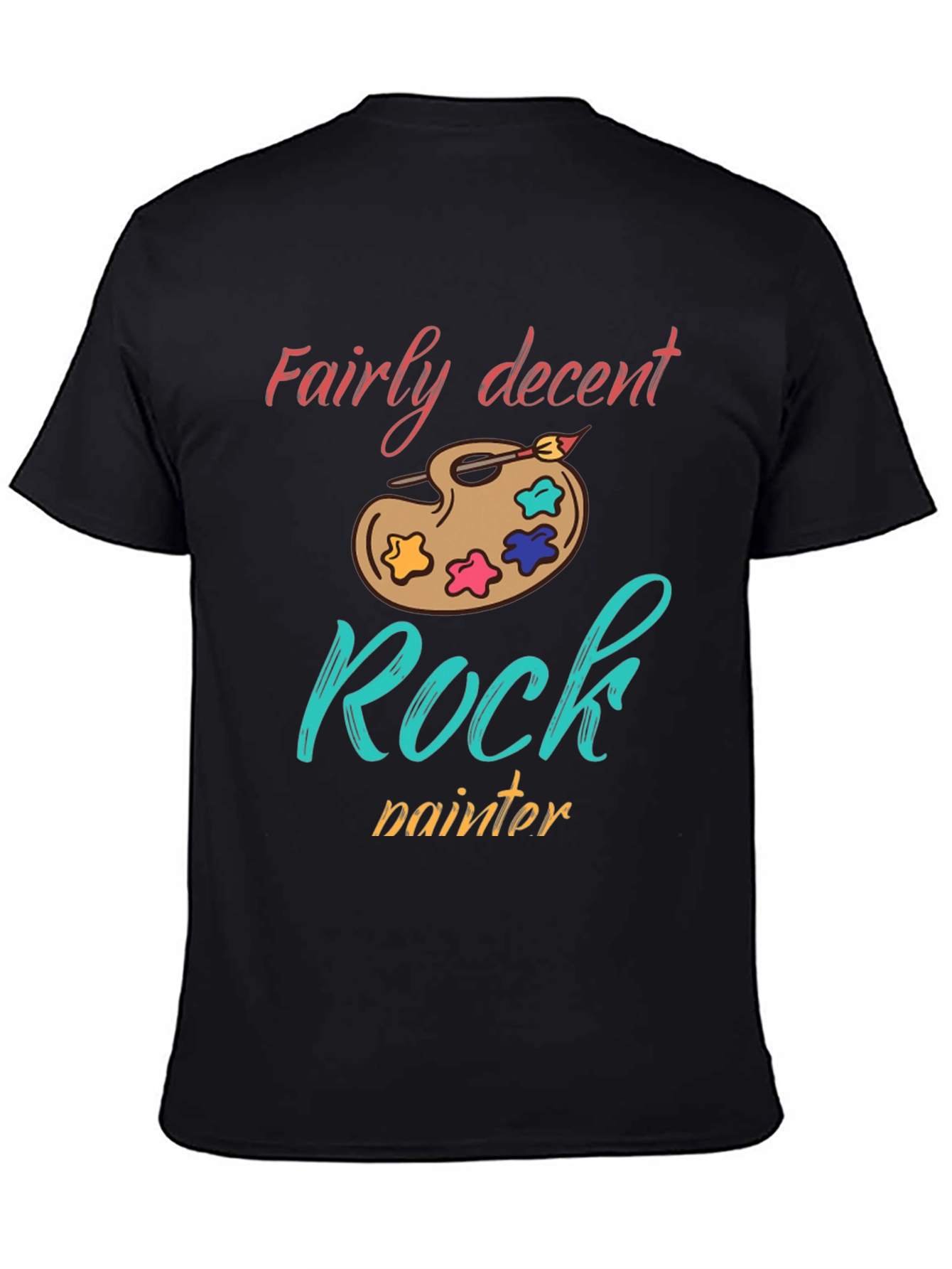 Fairly Decent Rock Painter T-Shirt - Artsy Unique Tee