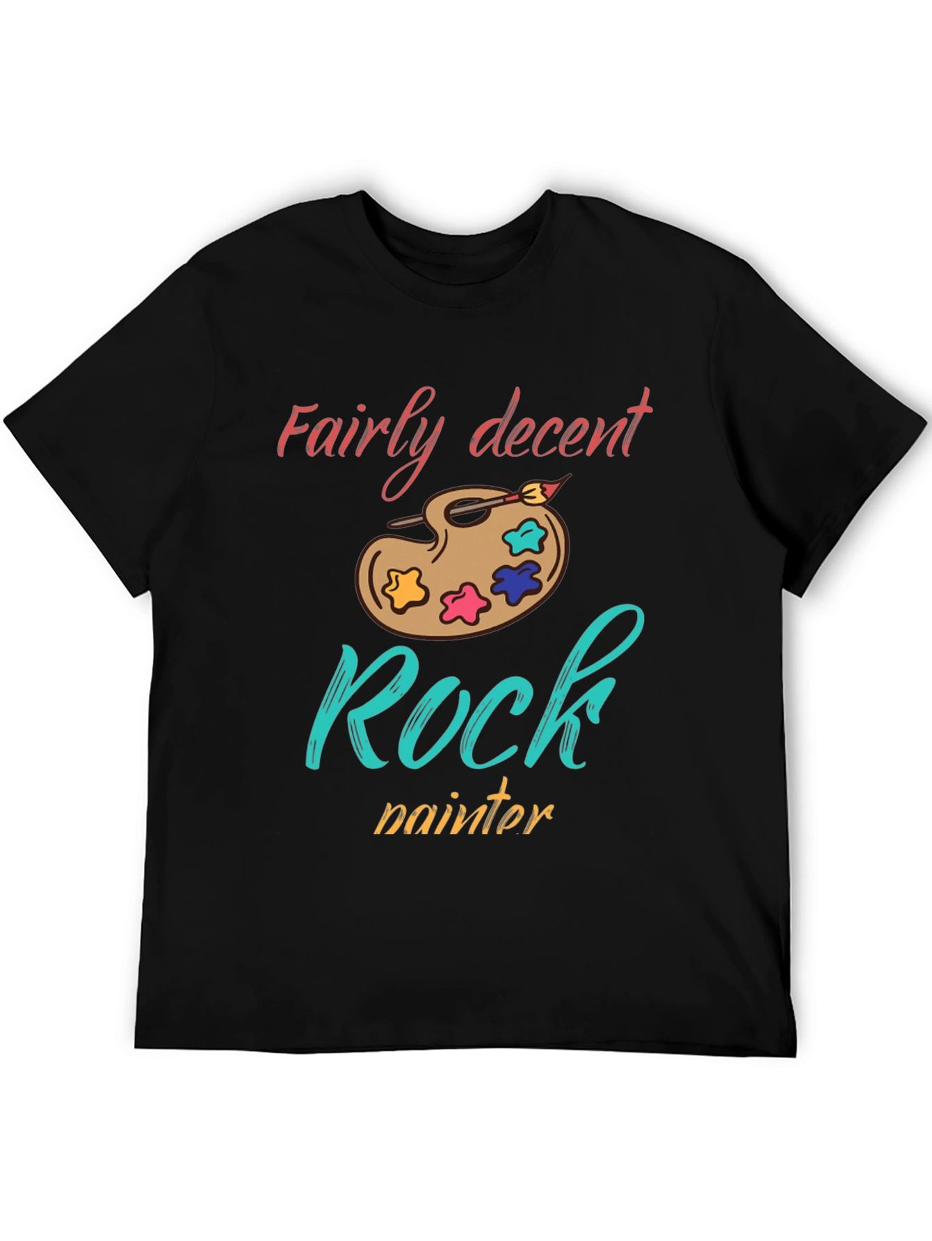 Fairly Decent Rock Painter T-Shirt - Artsy Unique Tee