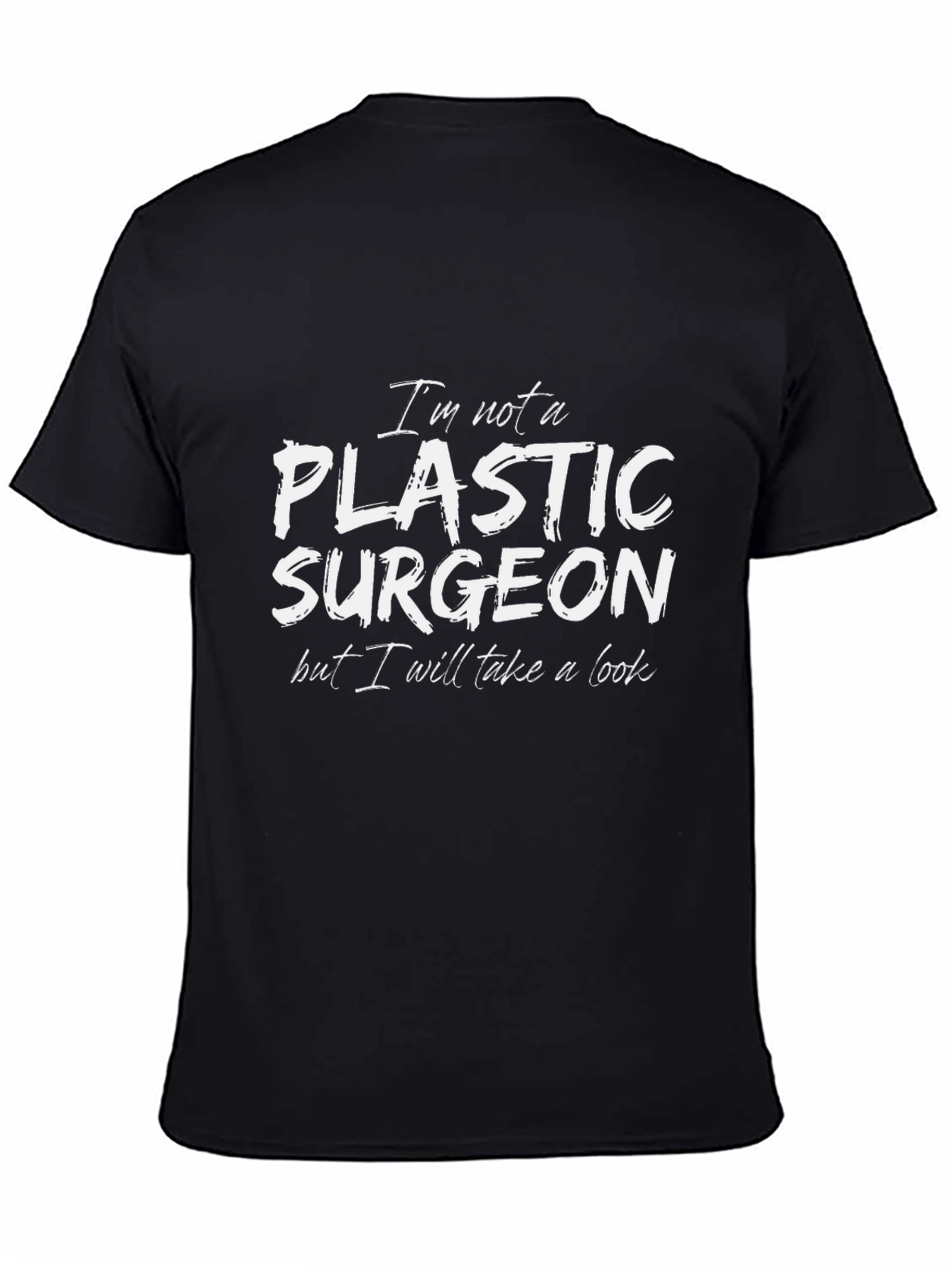 Funny Not a Plastic Surgeon Graphic T-Shirt