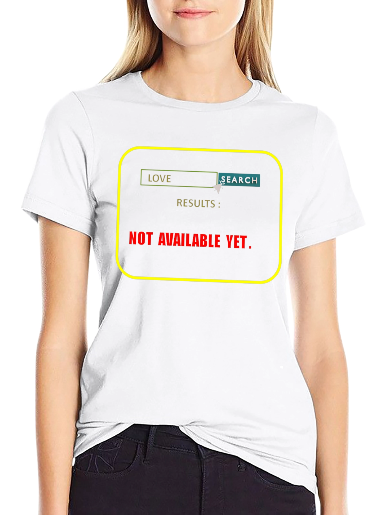 Love Search T-Shirt - Results Not Available Yet!