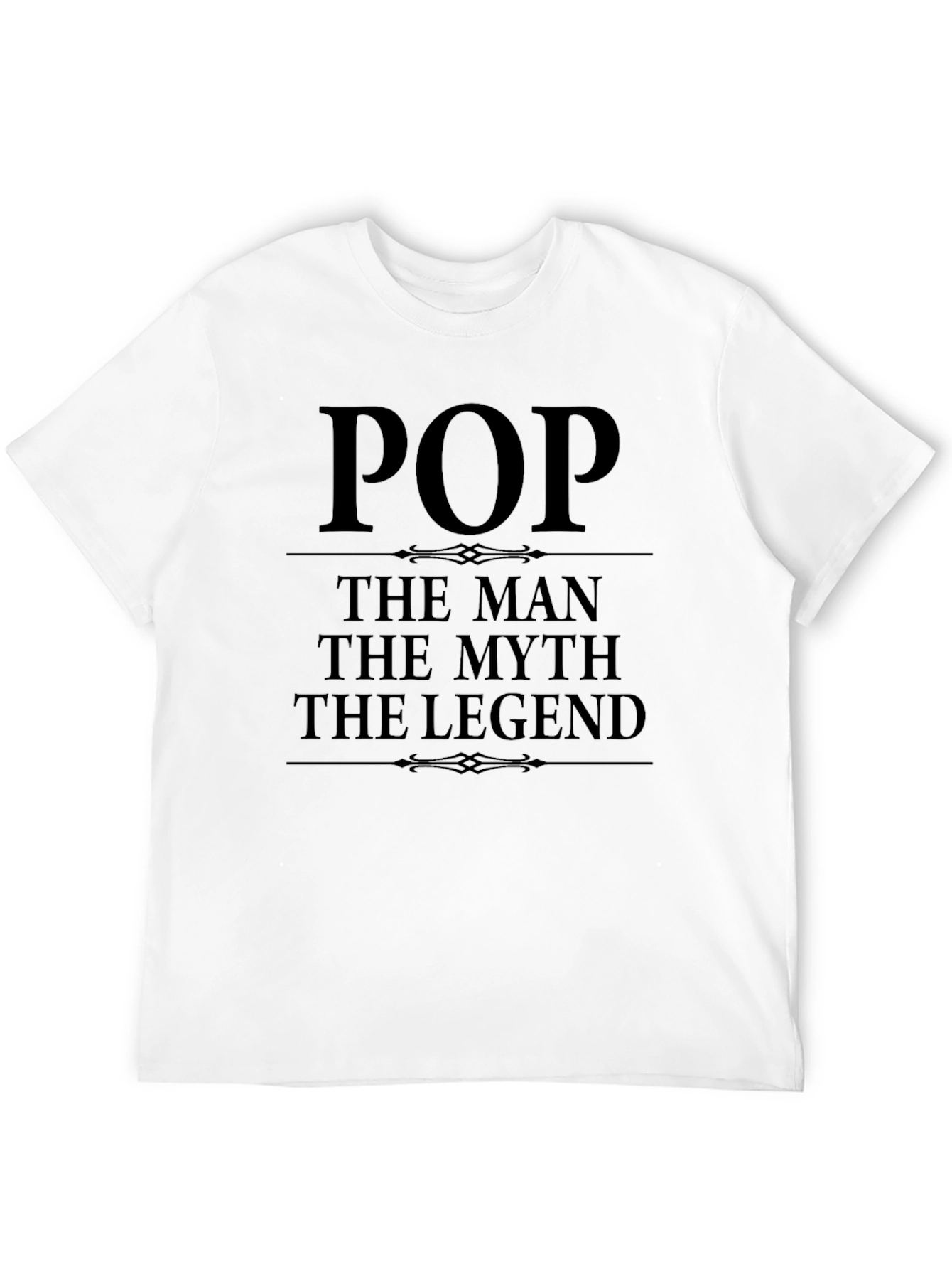 Pop The Man The Myth The Legend T-Shirt
