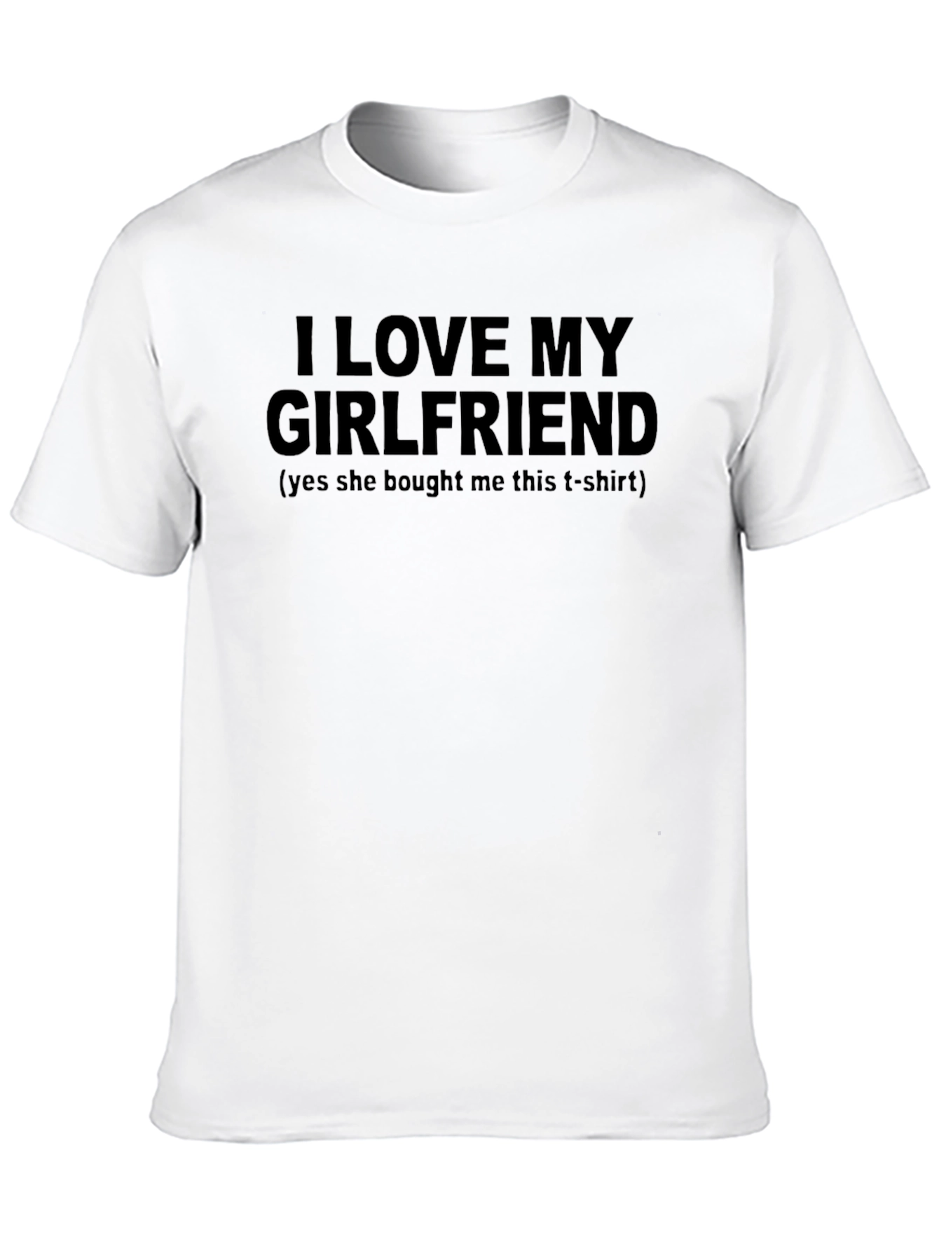 I Love My Girlfriend T-Shirt - Humorous Gift