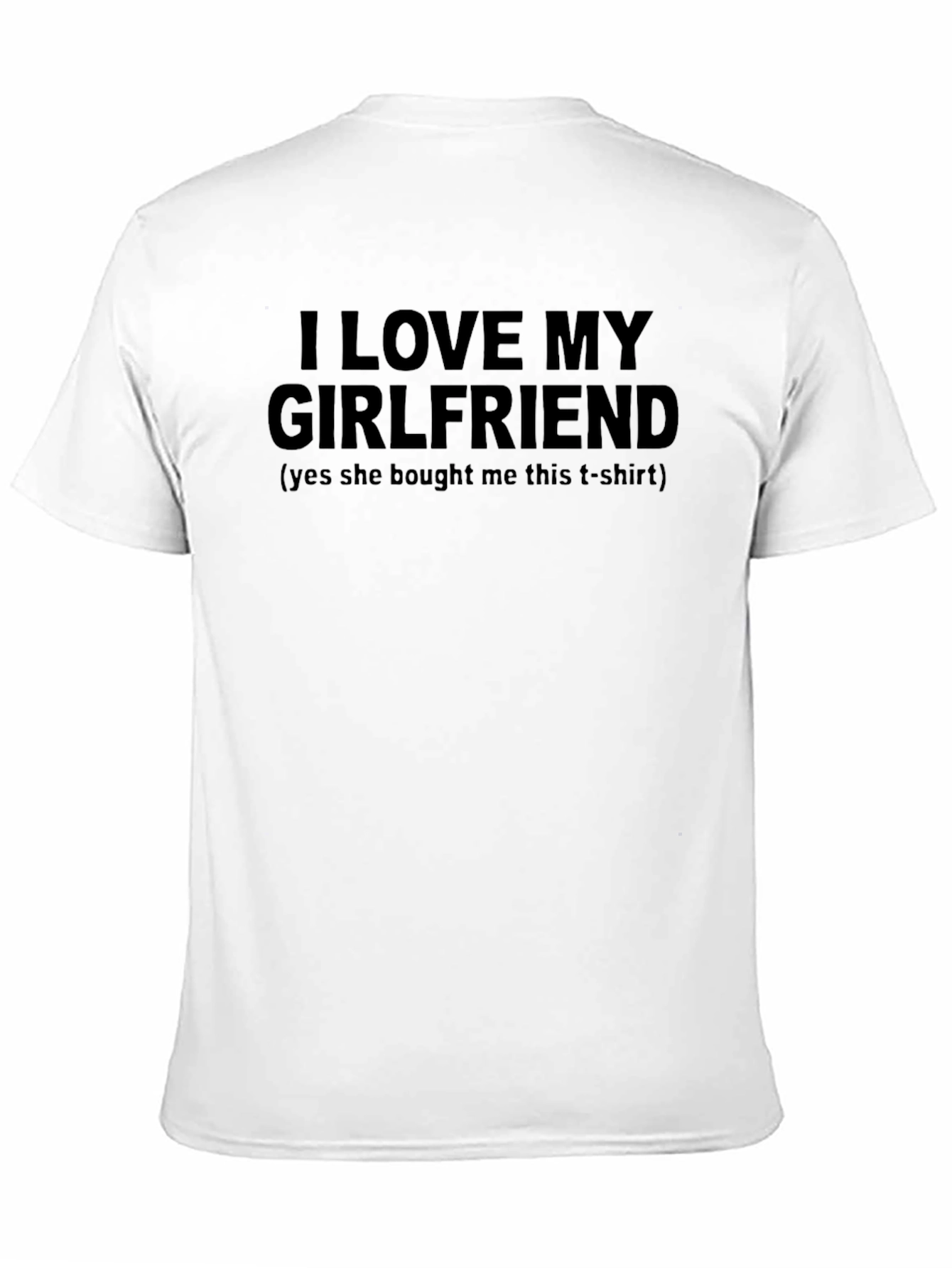 I Love My Girlfriend T-Shirt - Humorous Gift