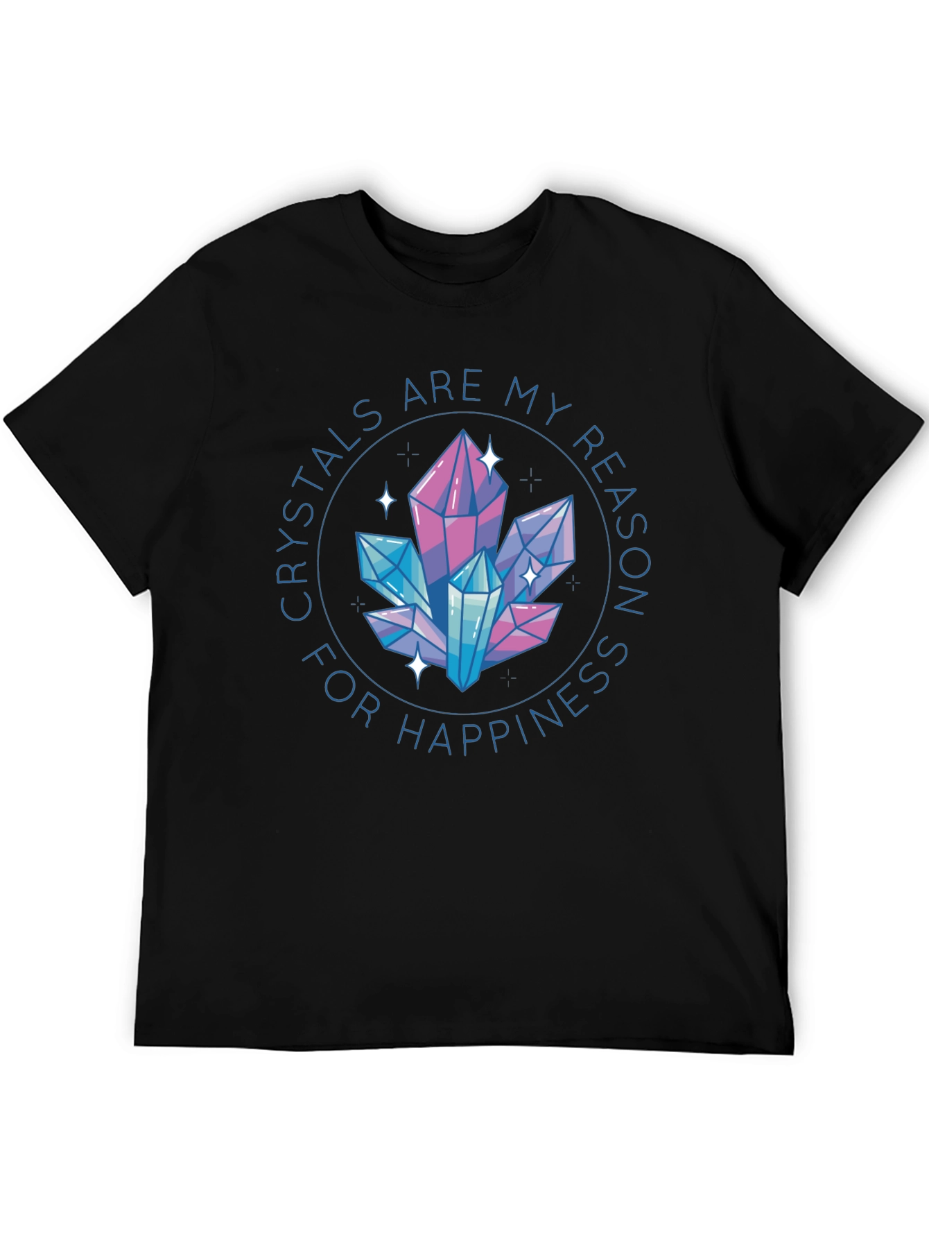 Crystals are My Reason for Happiness T-Shirt
