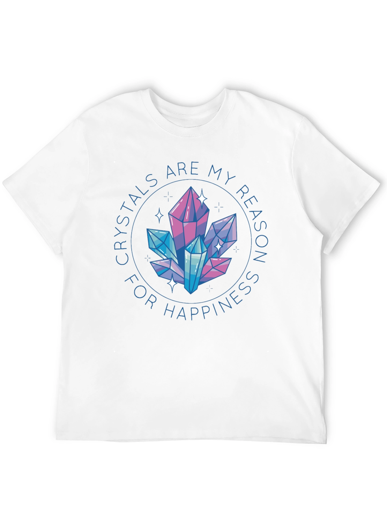 Crystals are My Reason for Happiness T-Shirt