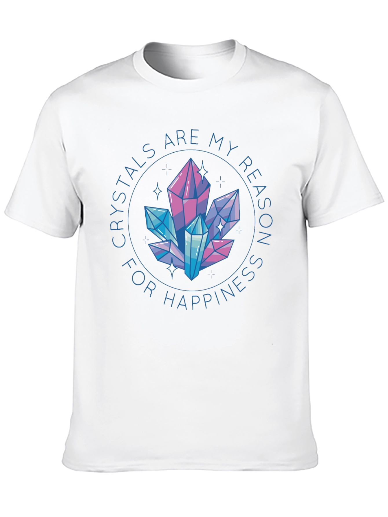 Crystals are My Reason for Happiness T-Shirt