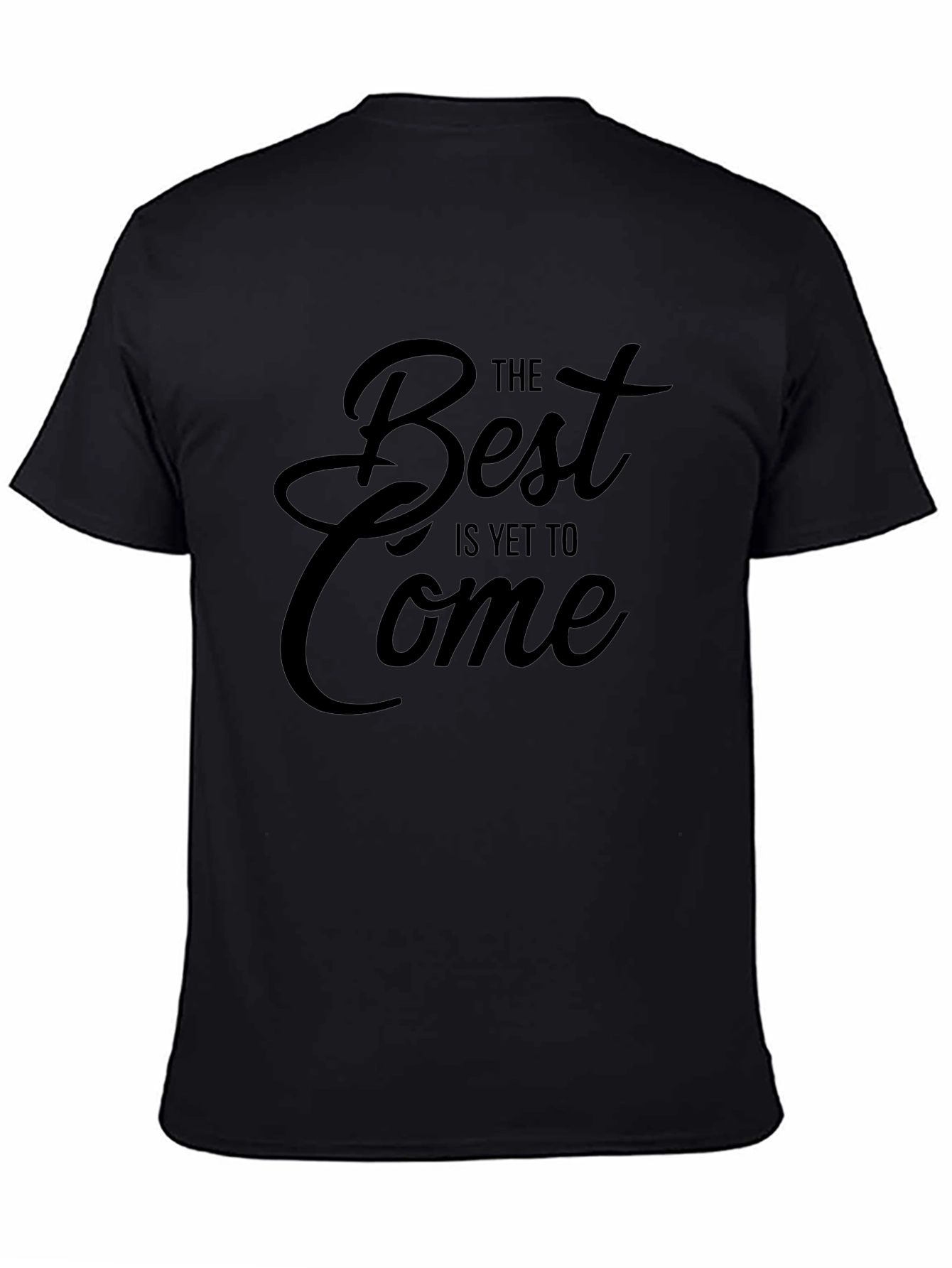 Inspirational The Best Is Yet To Come Black T-Shirt