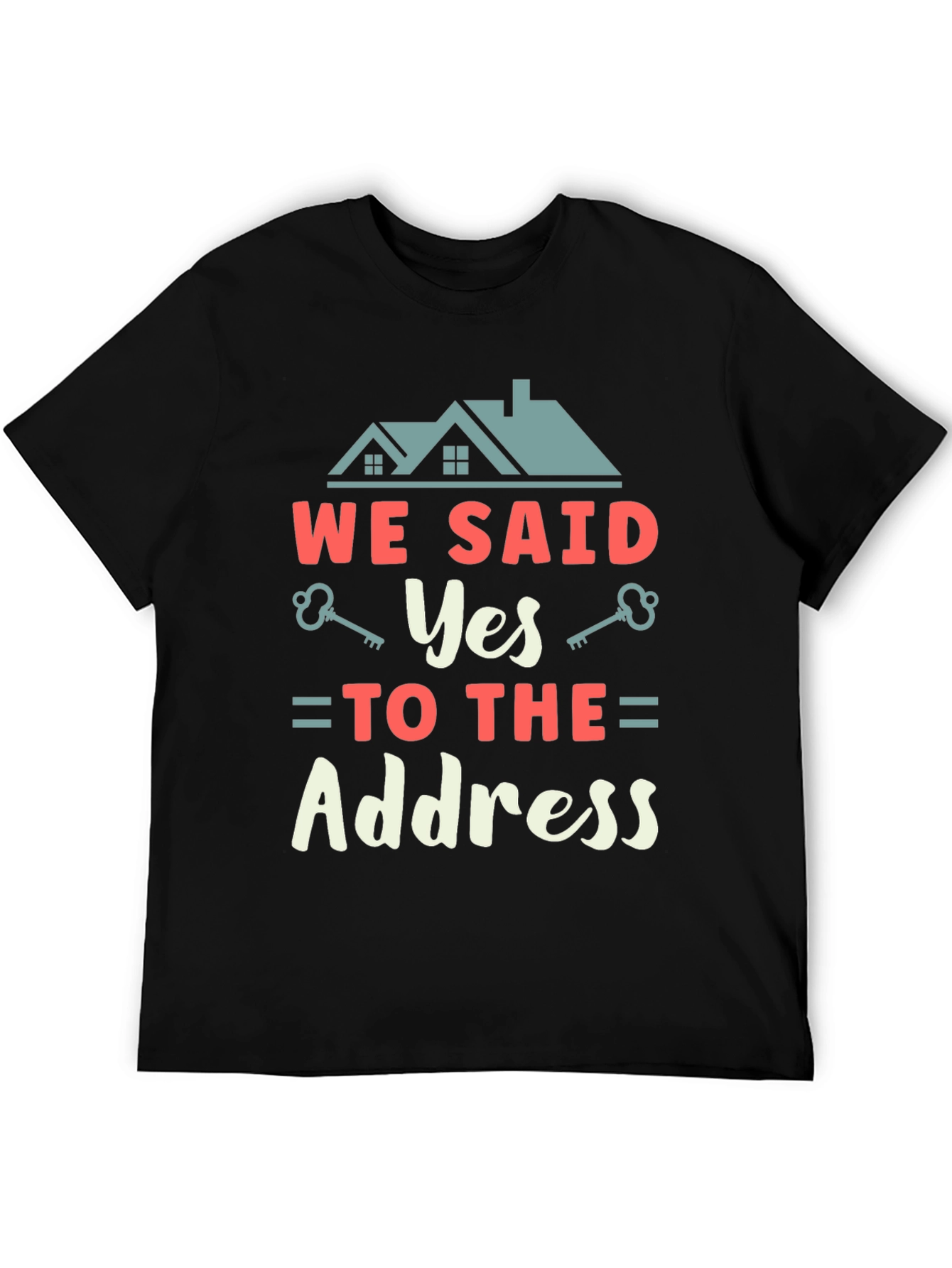 We Said Yes to the Address T-Shirt