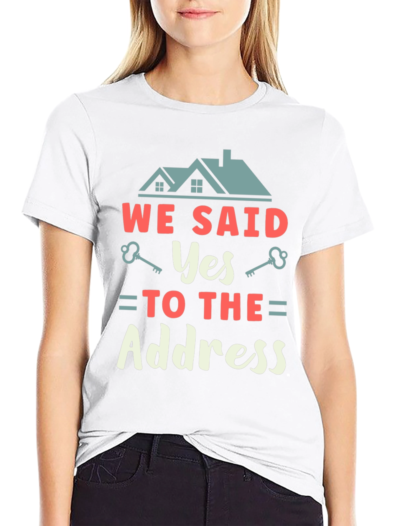 We Said Yes to the Address T-Shirt