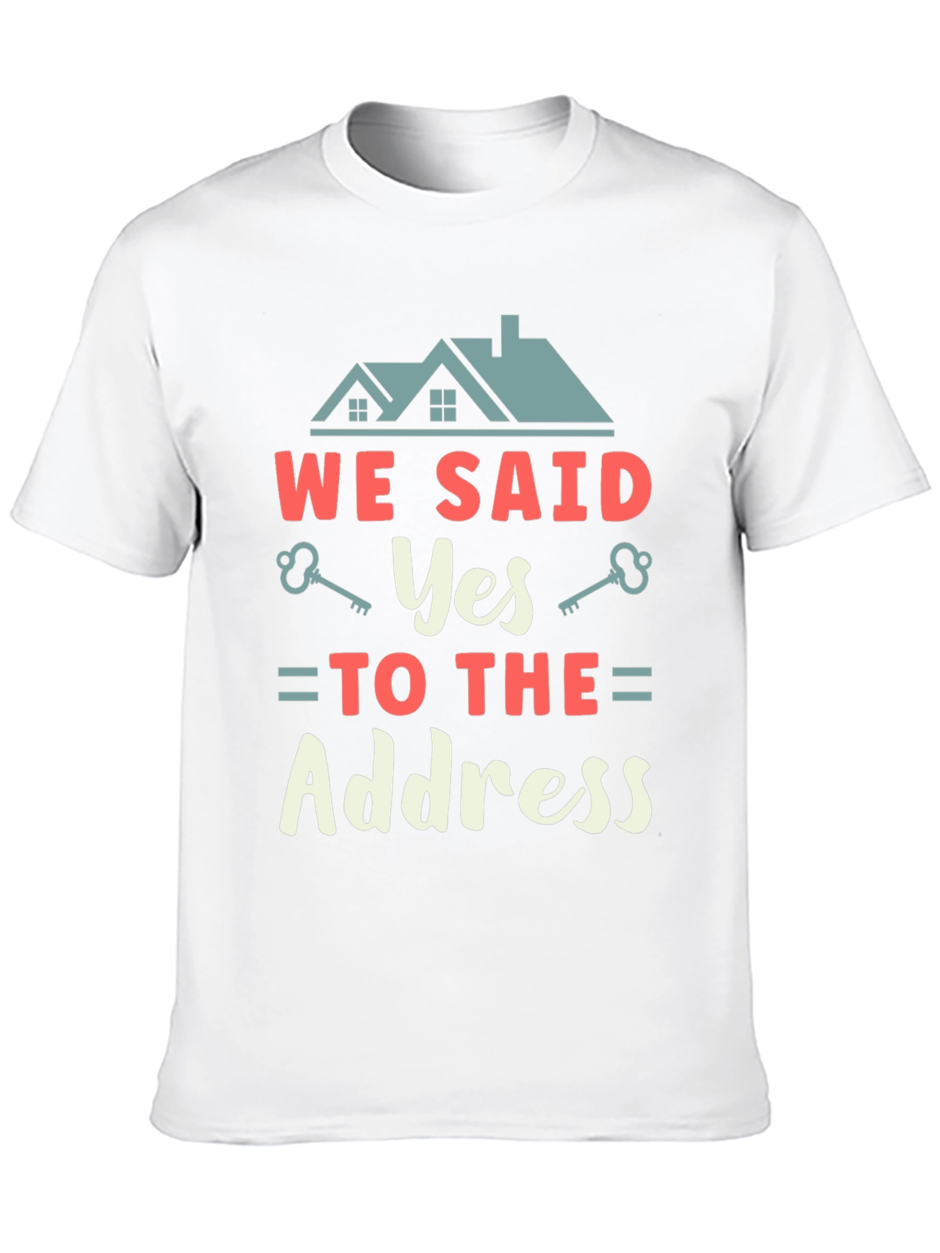 We Said Yes to the Address T-Shirt