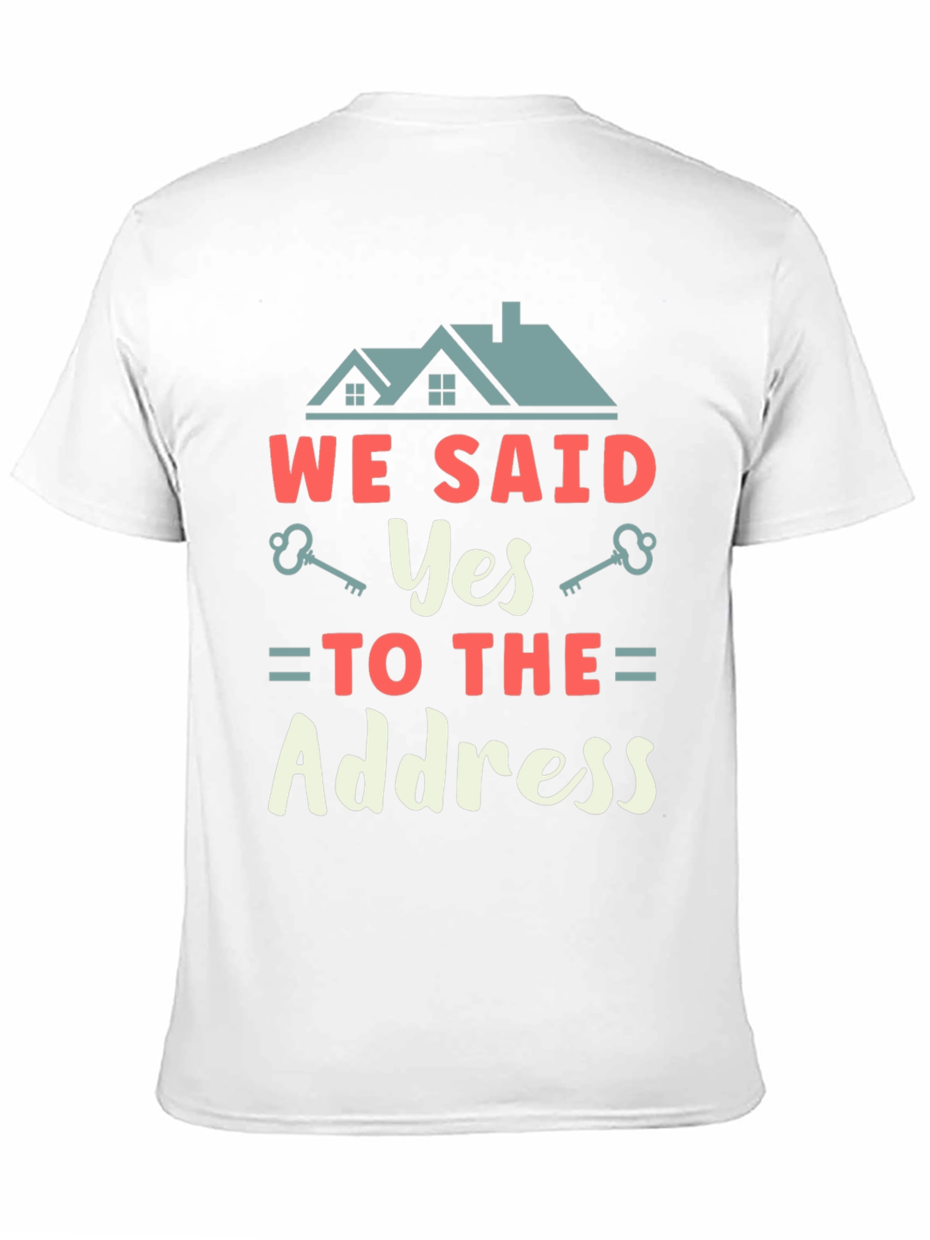 We Said Yes to the Address T-Shirt