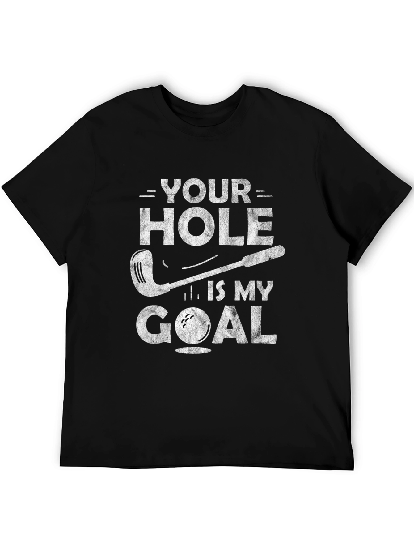 Your Hole is My Goal Funny Golf T-Shirt