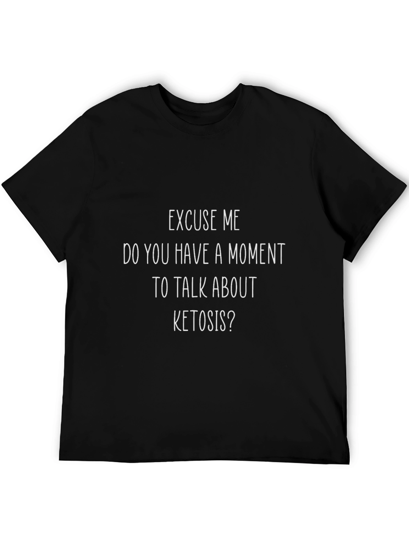 Excuse Me Ketosis T-Shirt