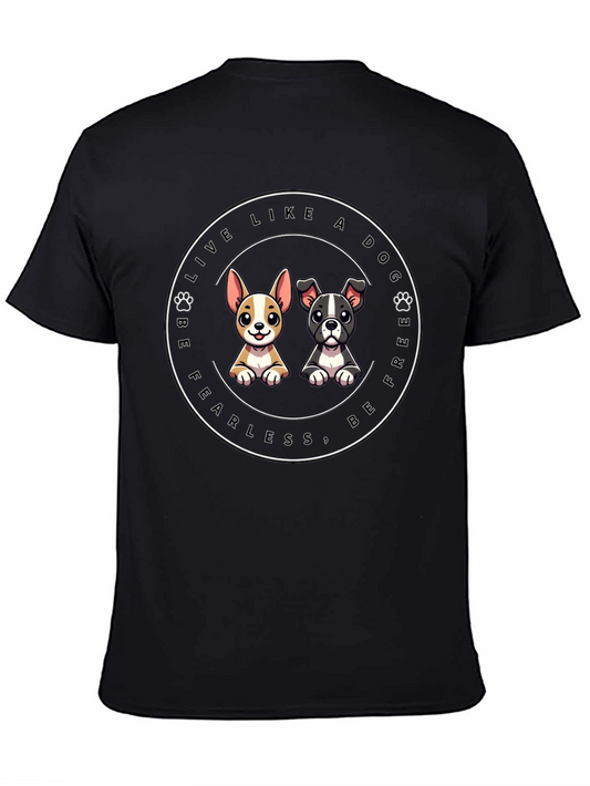 Dog Lover T-Shirt - Live Like A Dog Be Fearless