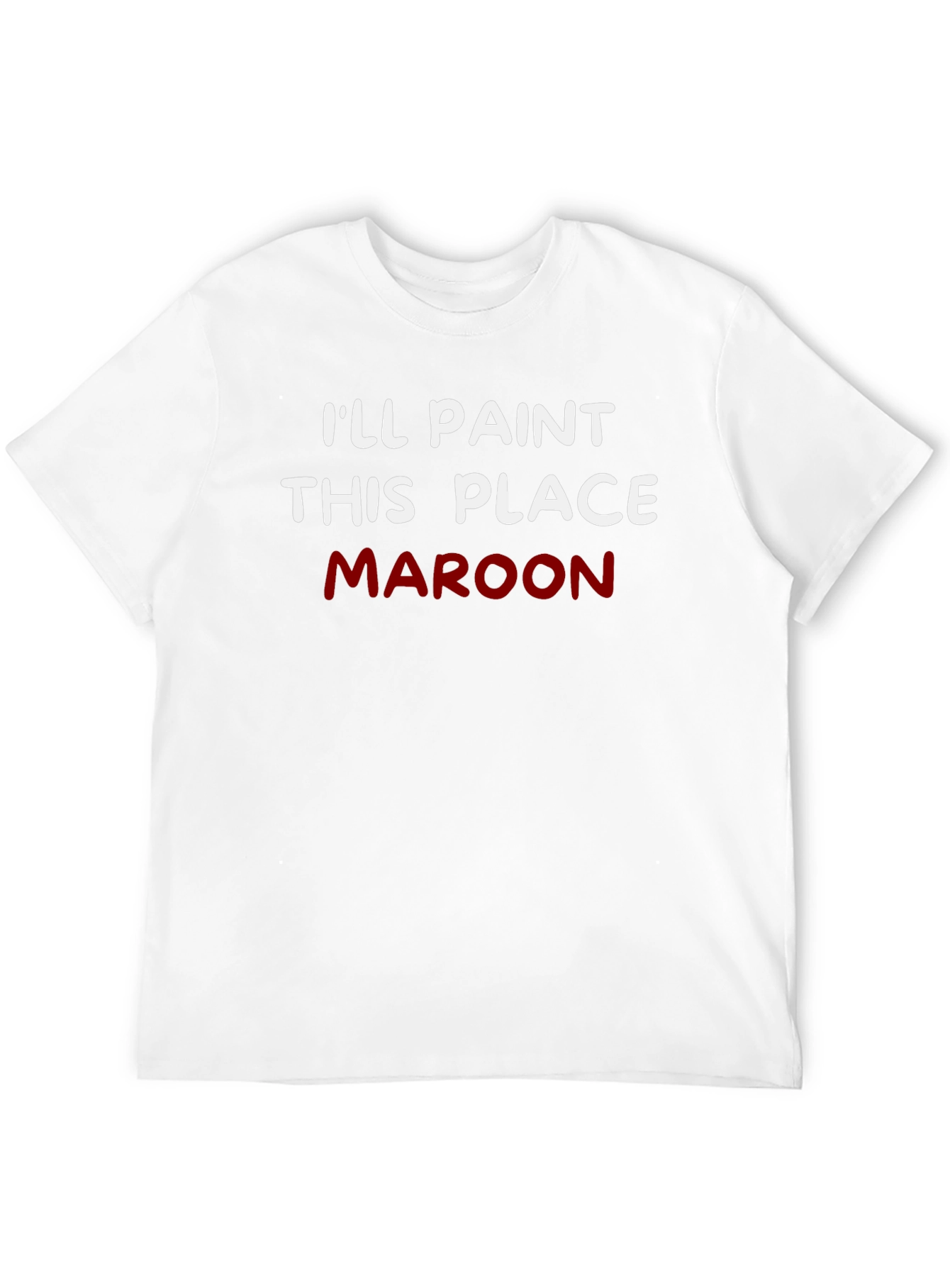 Ill Paint This Place Maroon T-Shirt