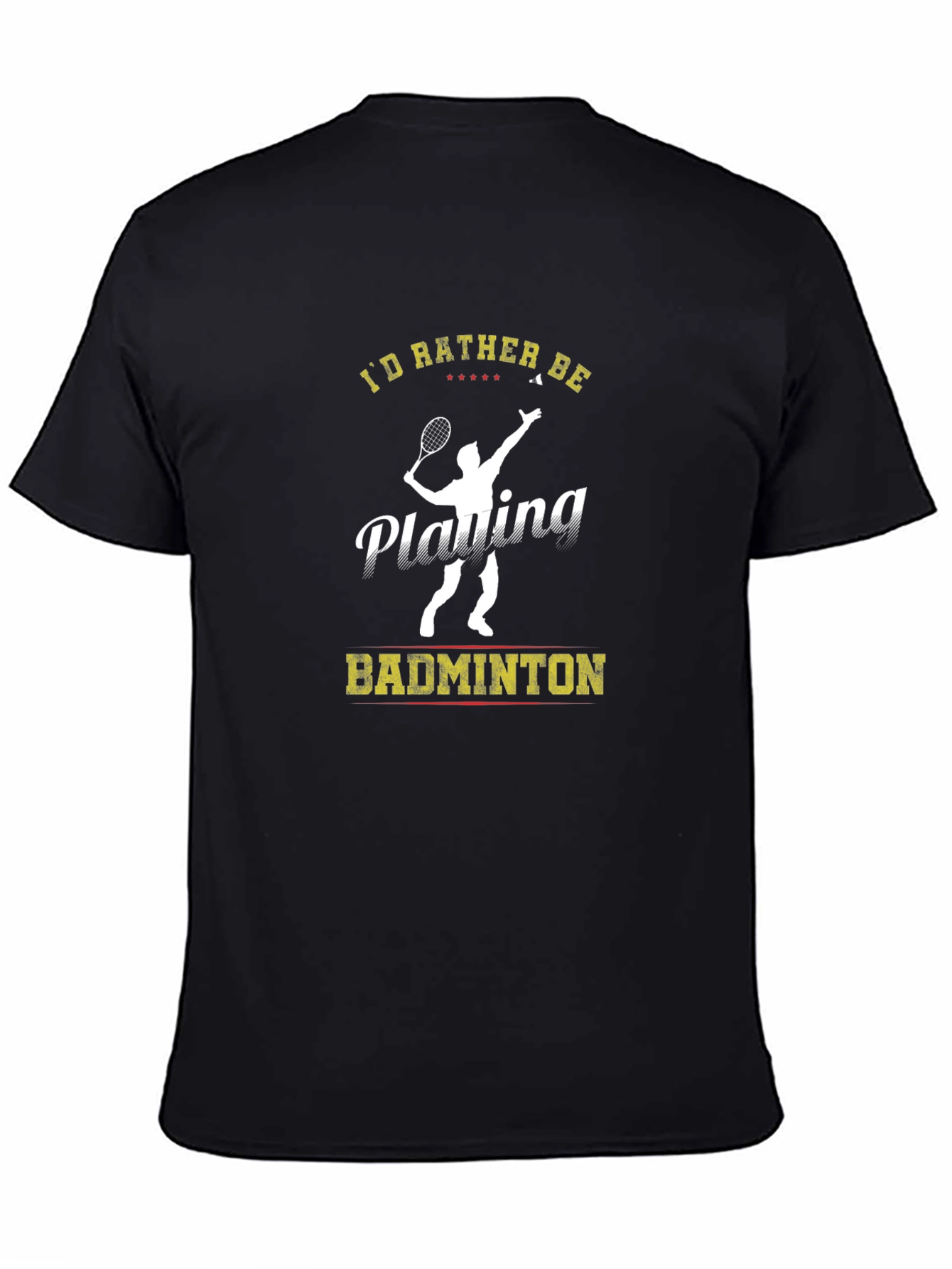 Id Rather Be Playing Badminton T-Shirt