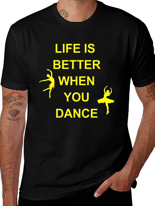 Life is Better When You Dance T-Shirt