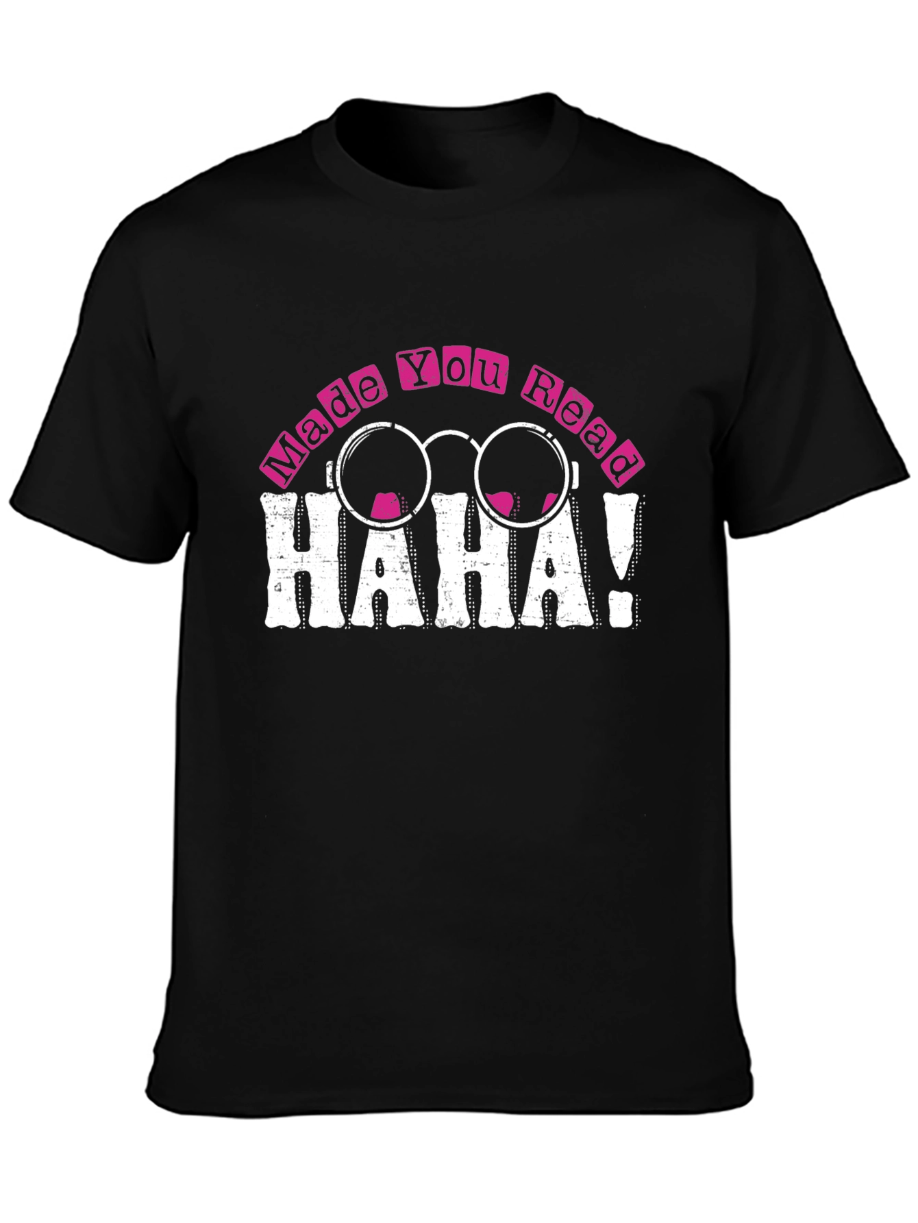 Made You Read HAHA! Novelty T-Shirt