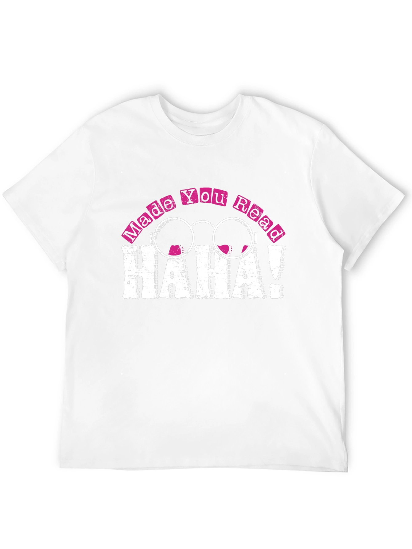 Made You Read HAHA! Novelty T-Shirt