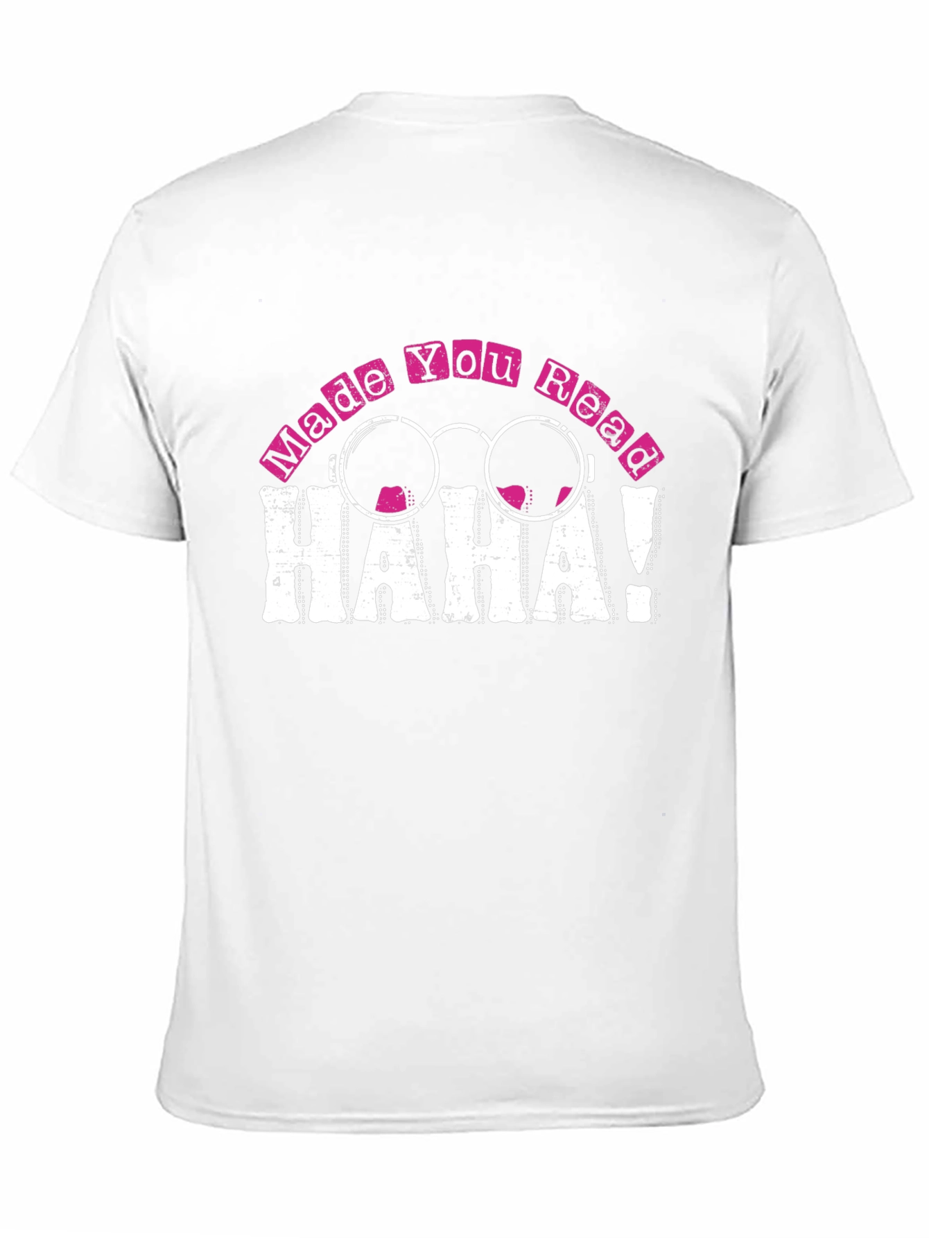 Made You Read HAHA! Novelty T-Shirt