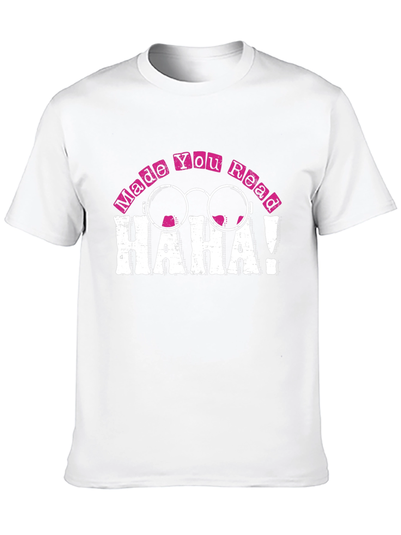 Made You Read HAHA! Novelty T-Shirt