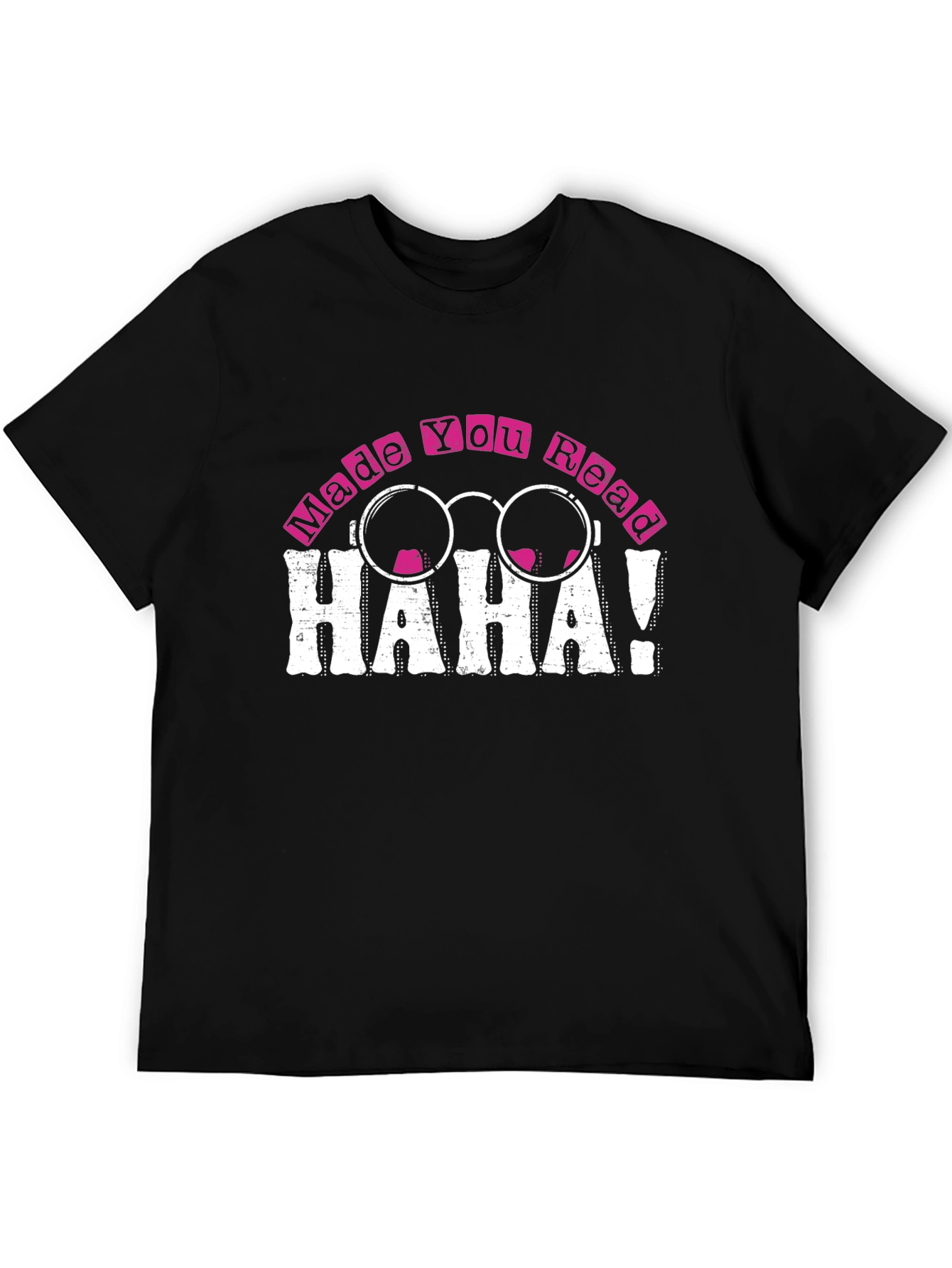 Made You Read HAHA! Novelty T-Shirt