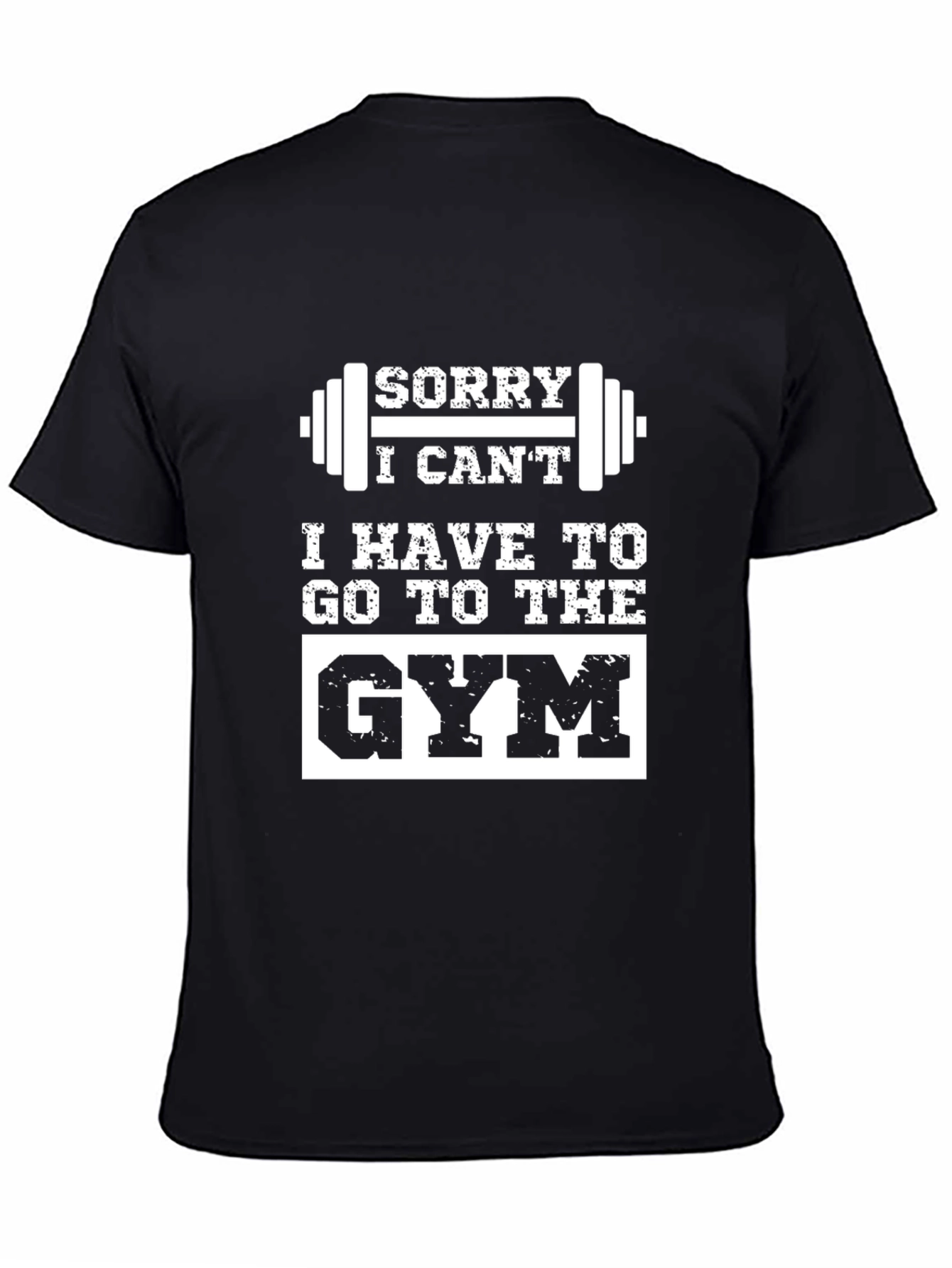 Sorry I Cant Gym Black T-Shirt
