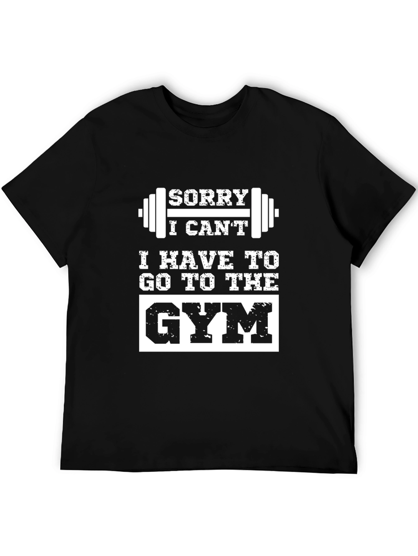 Sorry I Cant Gym Black T-Shirt