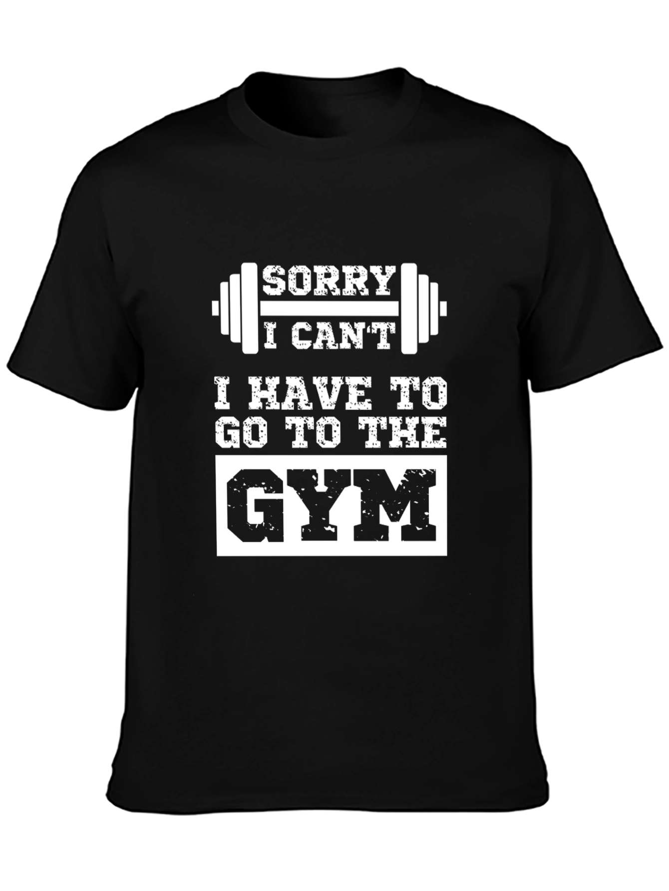 Sorry I Cant Gym Black T-Shirt
