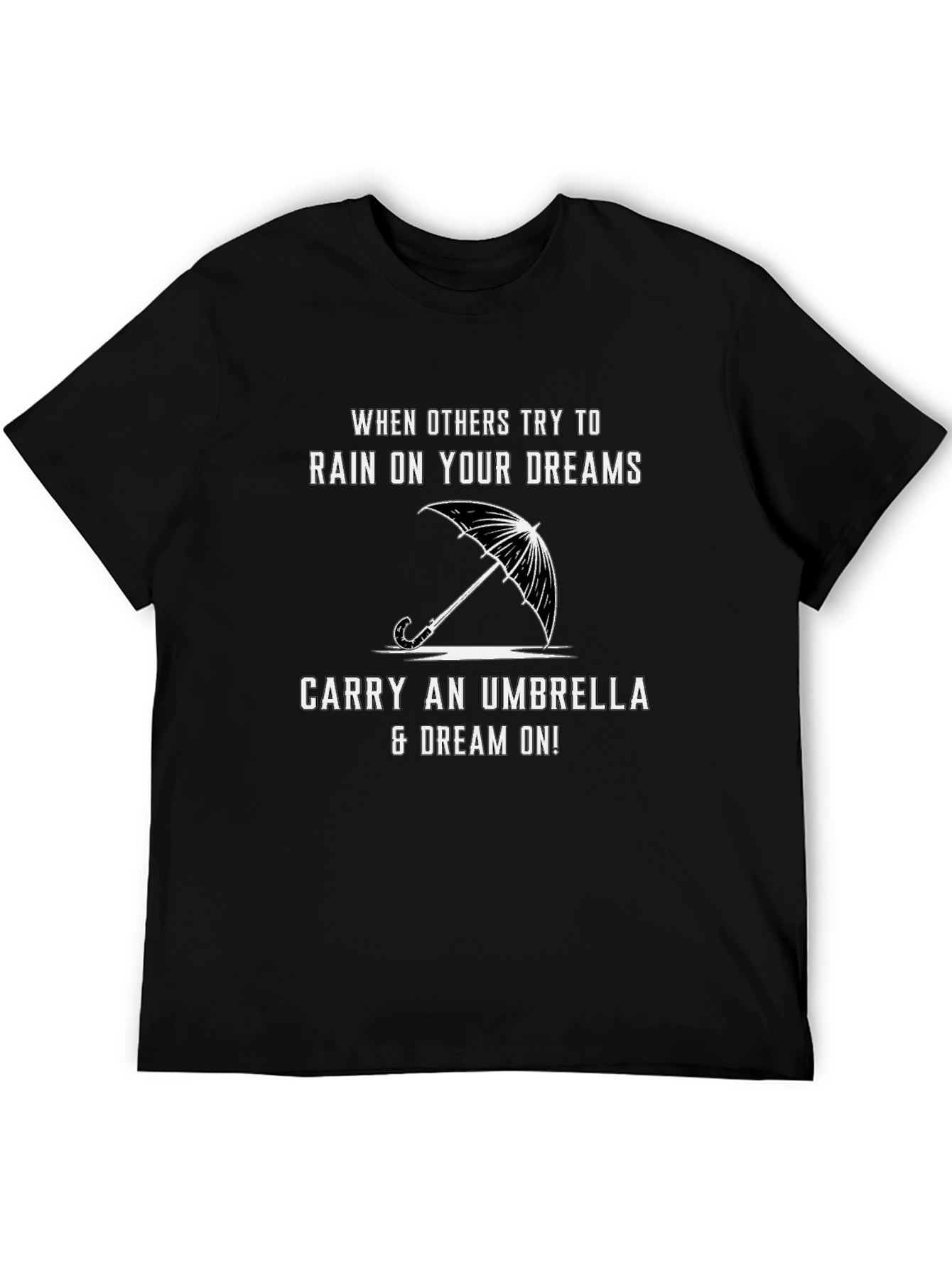 Motivational T-Shirt - Rain on Your Dreams Umbrella