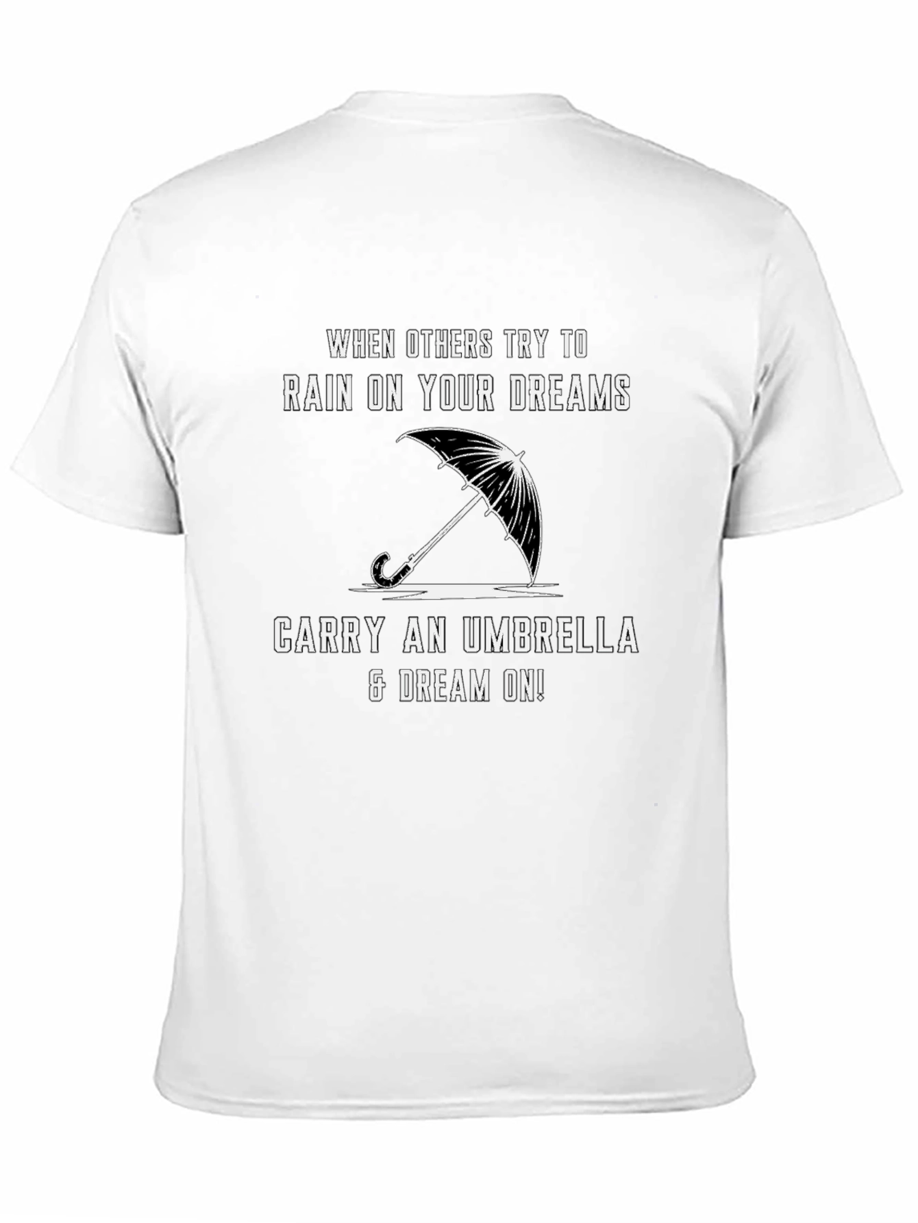 Motivational T-Shirt - Rain on Your Dreams Umbrella