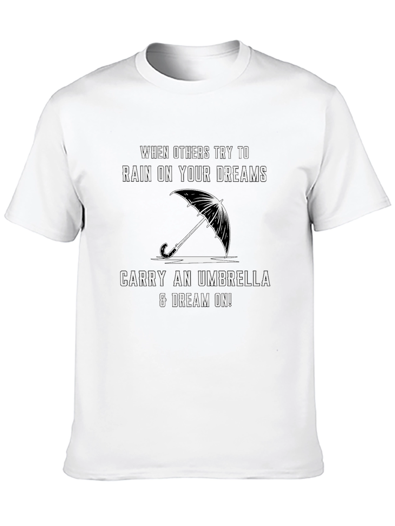 Motivational T-Shirt - Rain on Your Dreams Umbrella