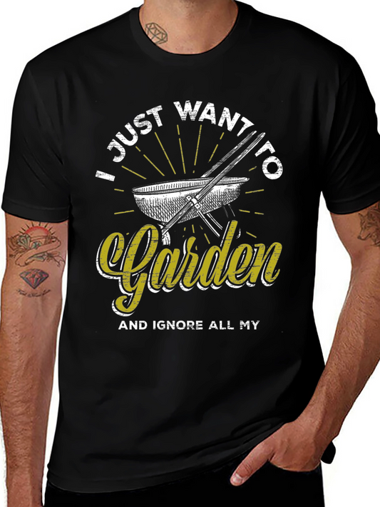 Gardening T-Shirt - I Just Want to Garden Tee