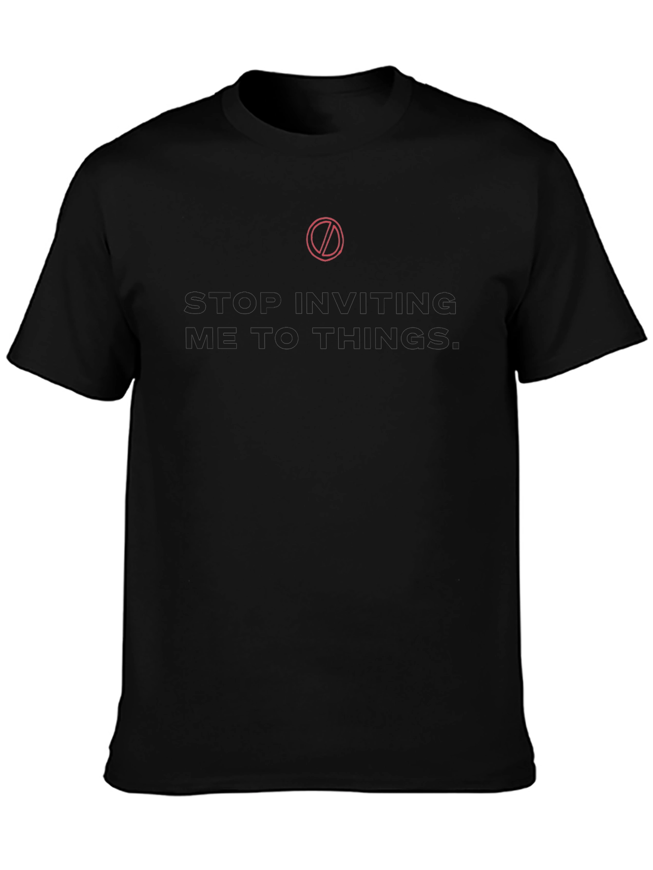 Stop Inviting Me T-Shirt