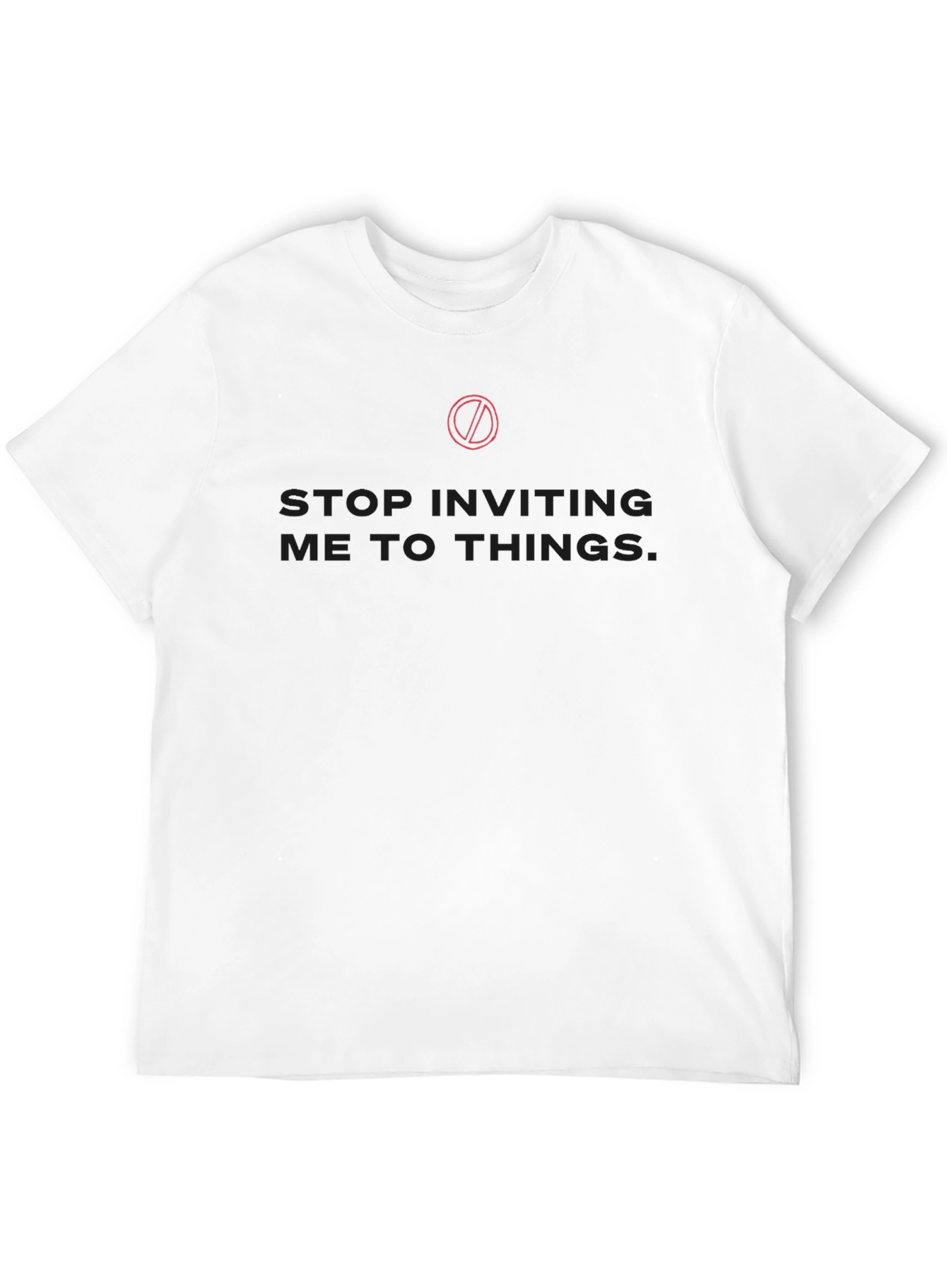 Stop Inviting Me T-Shirt