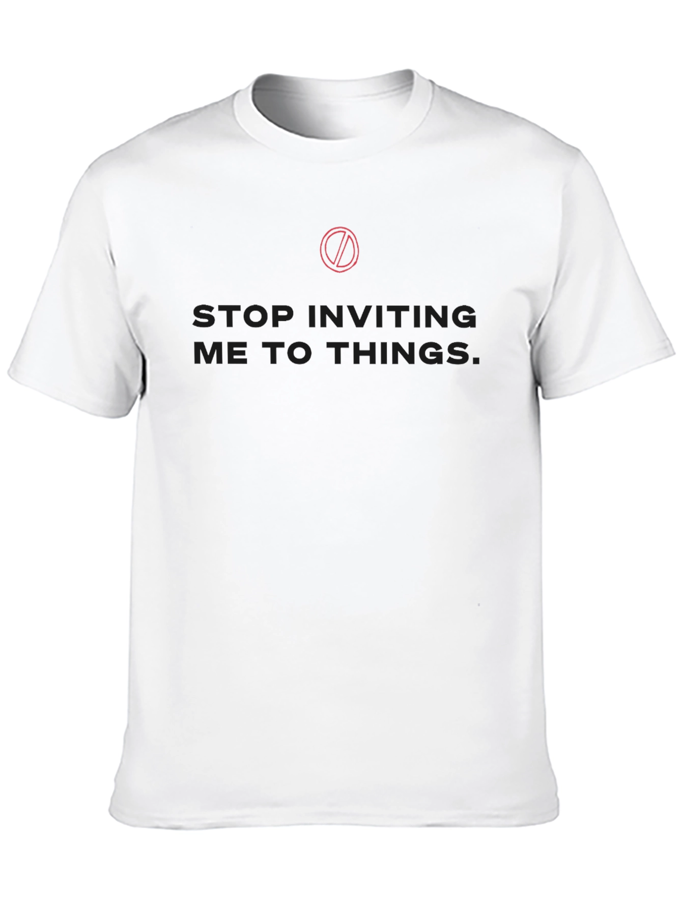 Stop Inviting Me T-Shirt