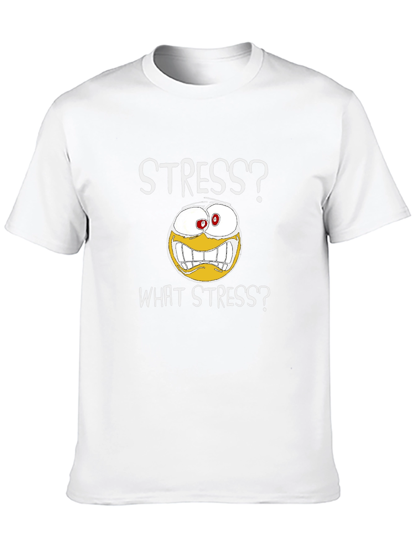 Stress? What Stress? Graphic T-Shirt