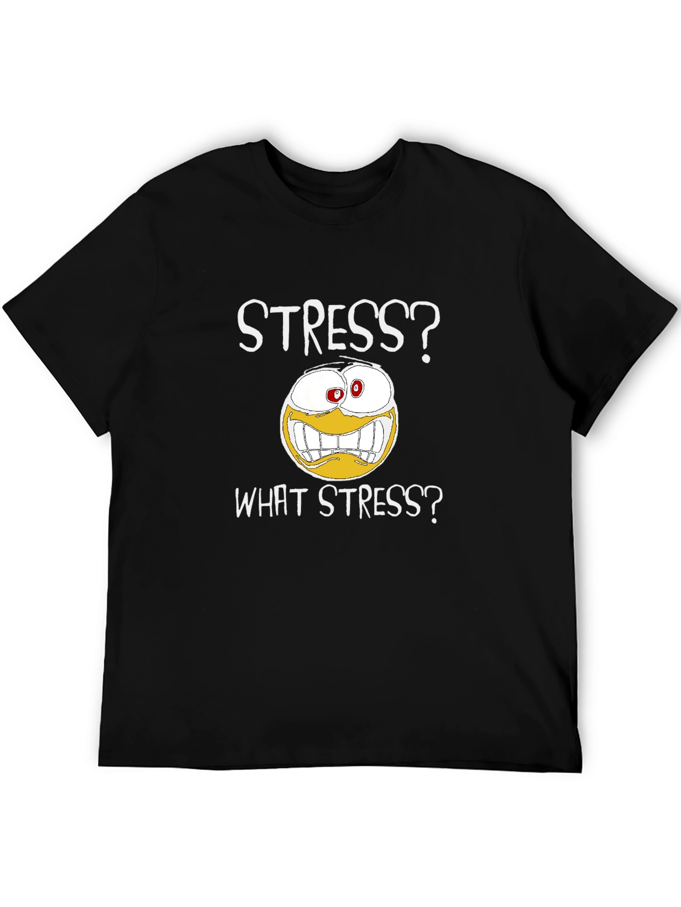Stress? What Stress? Graphic T-Shirt