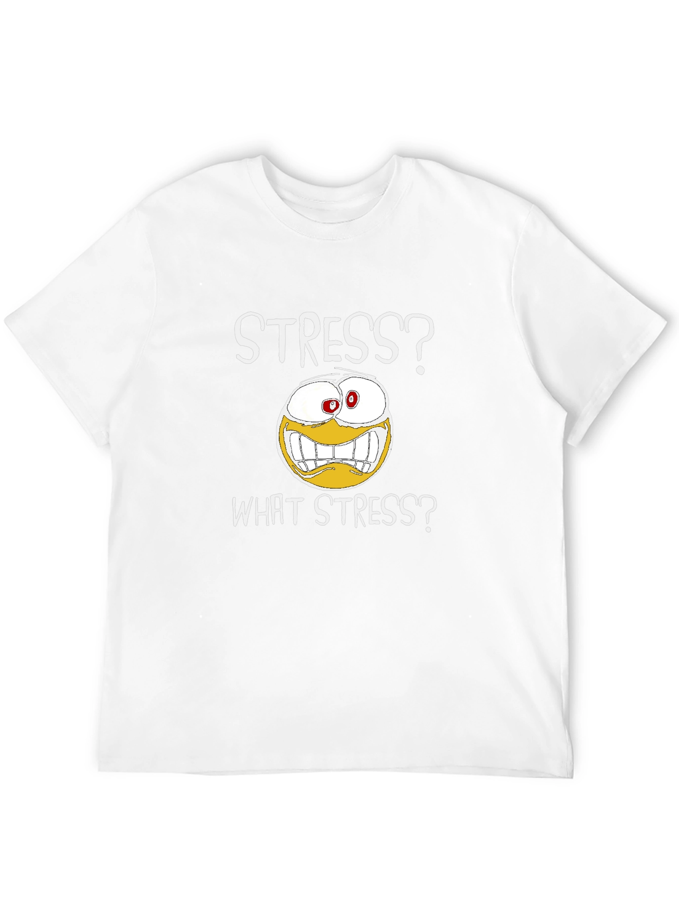 Stress? What Stress? Graphic T-Shirt
