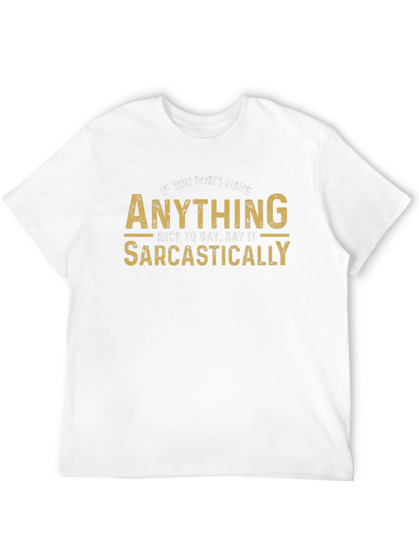 Sarcastic Humor T-Shirt - Funny Graphic Tee